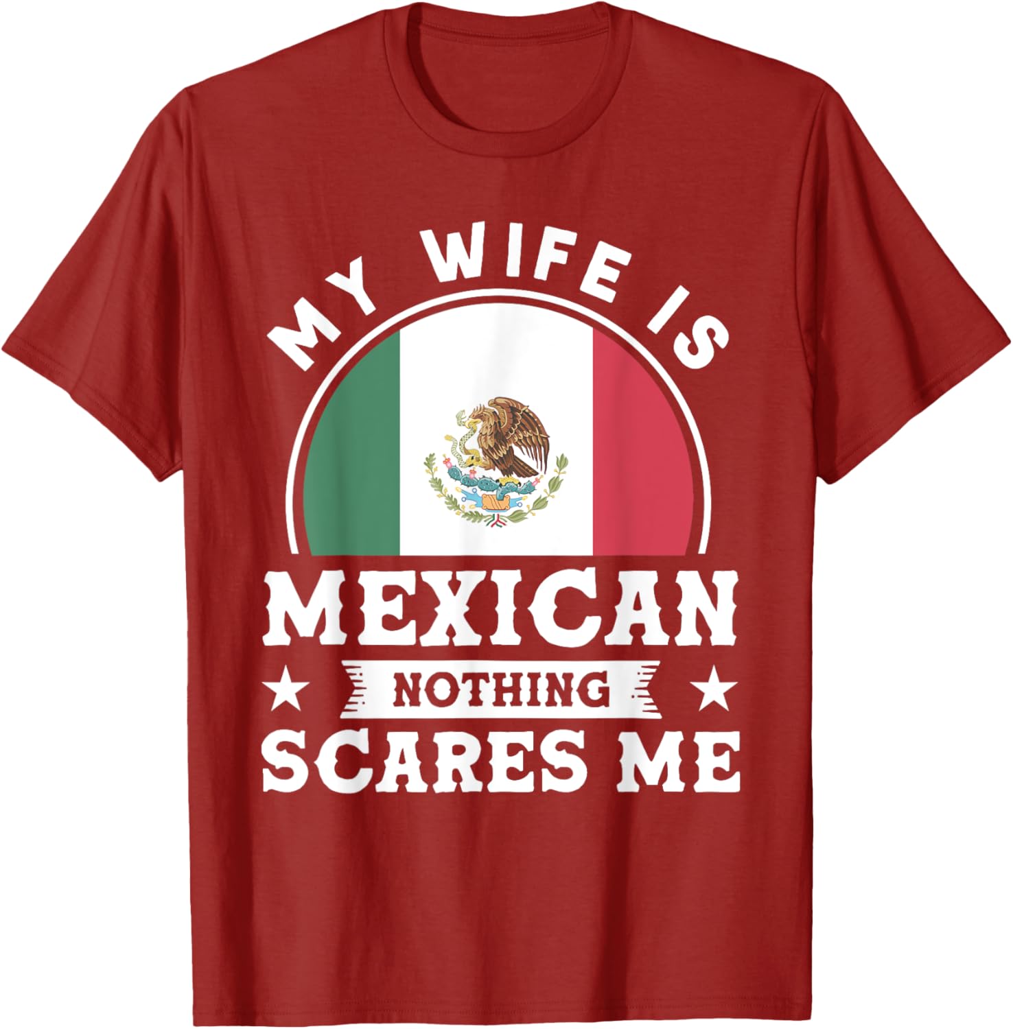 My Wife Is Mexican Nothing Scares Me Proud Mexican T-shirt