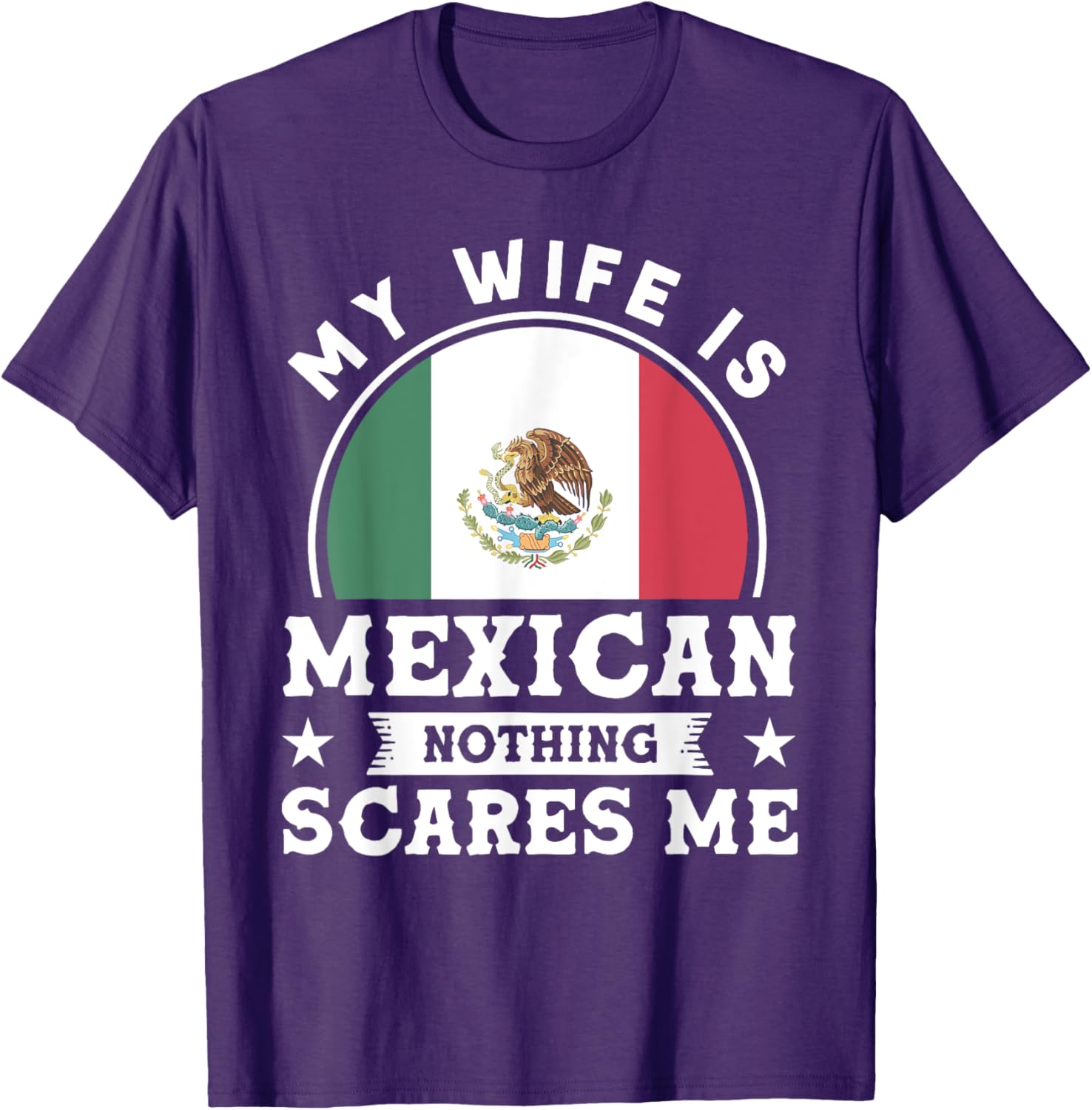 My Wife Is Mexican Nothing Scares Me Proud Mexican T-shirt