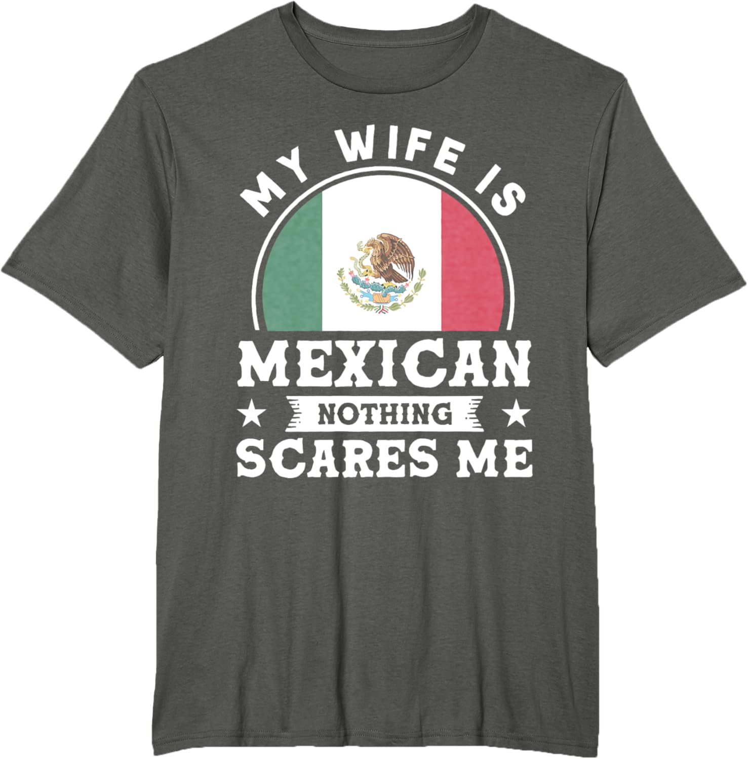 My Wife Is Mexican Nothing Scares Me Proud Mexican T-shirt