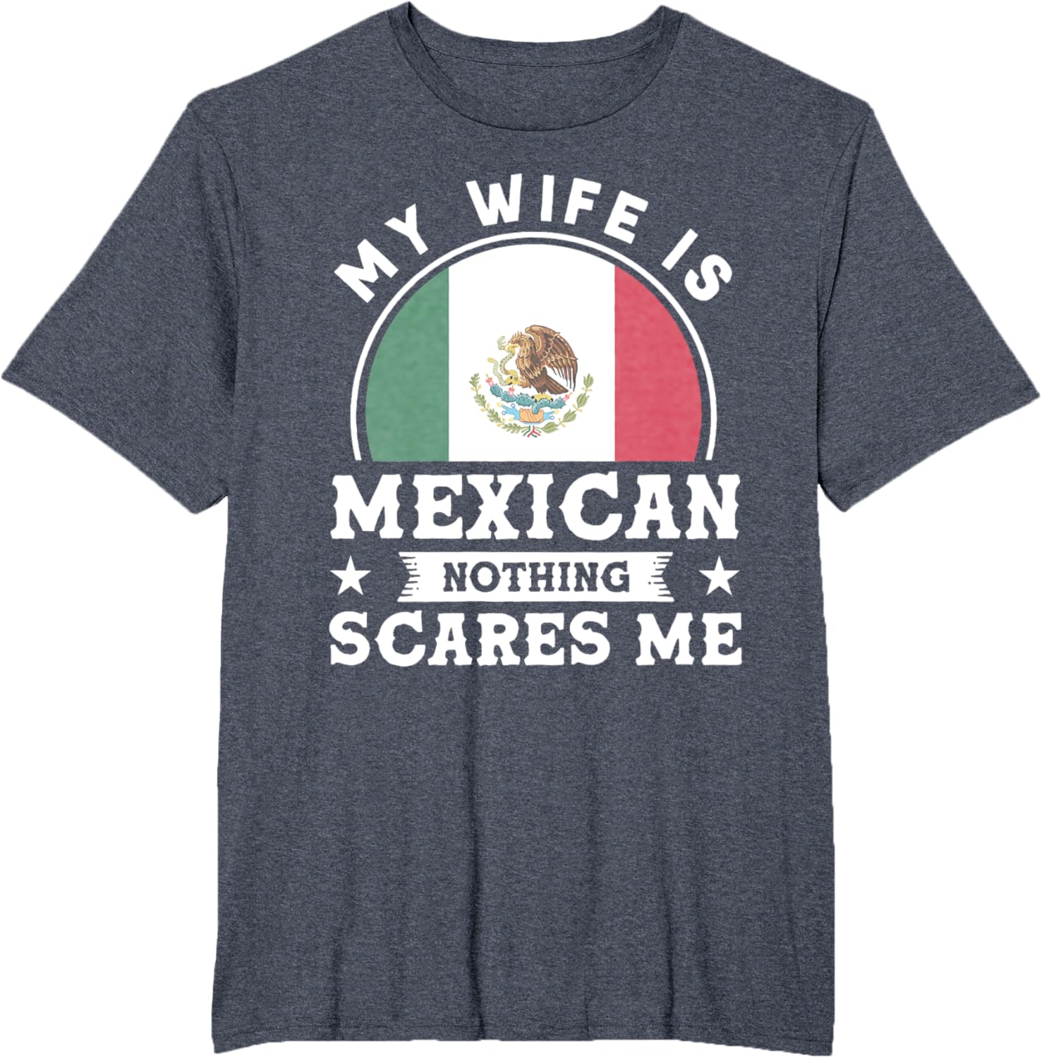 My Wife Is Mexican Nothing Scares Me Proud Mexican T-shirt