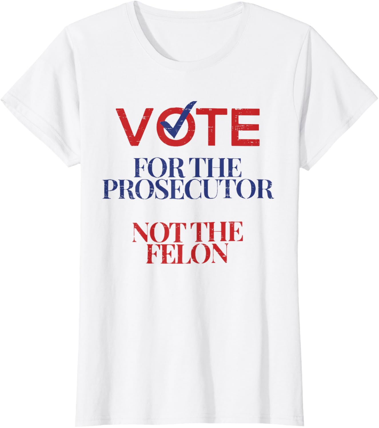 Vote For The Prosecutor Not The Felon Retro Voting Election T-shirt