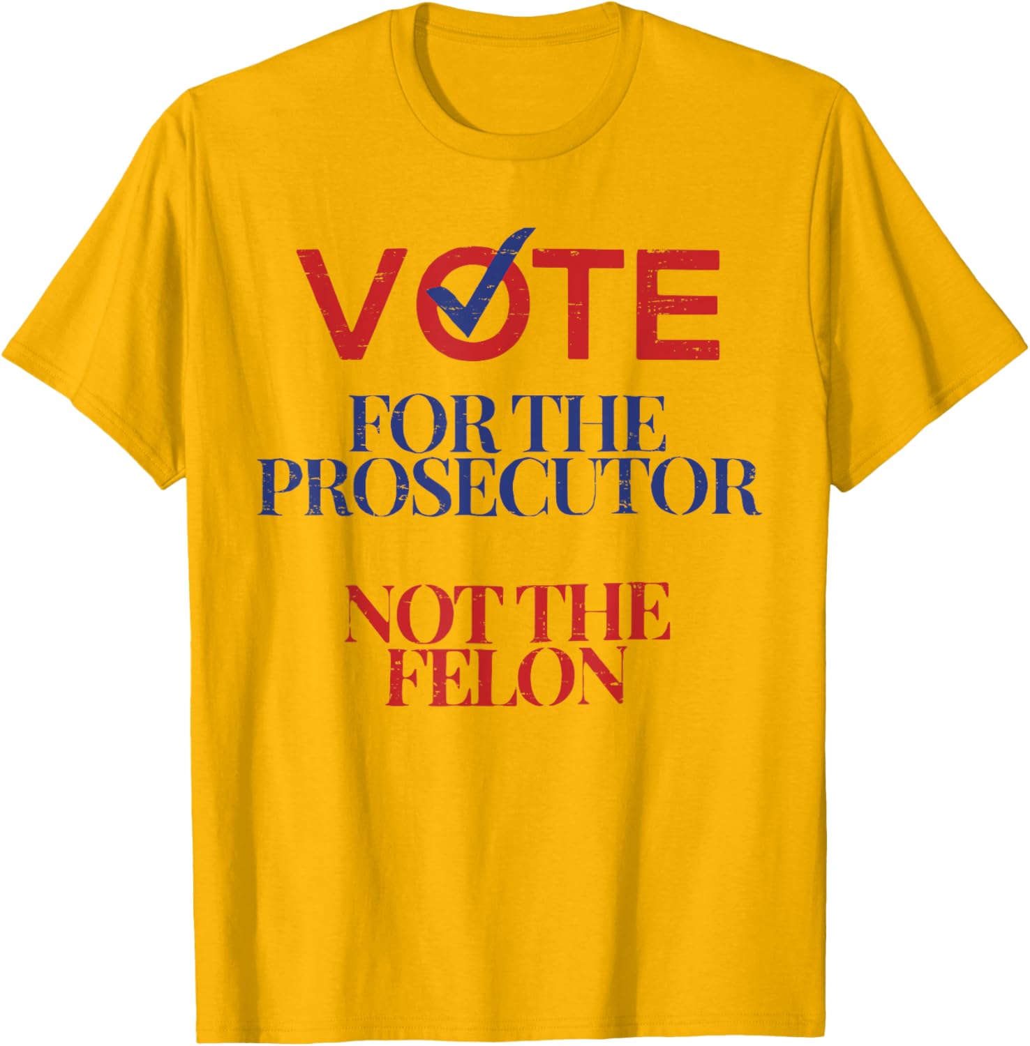 Vote For The Prosecutor Not The Felon Retro Voting Election T-shirt