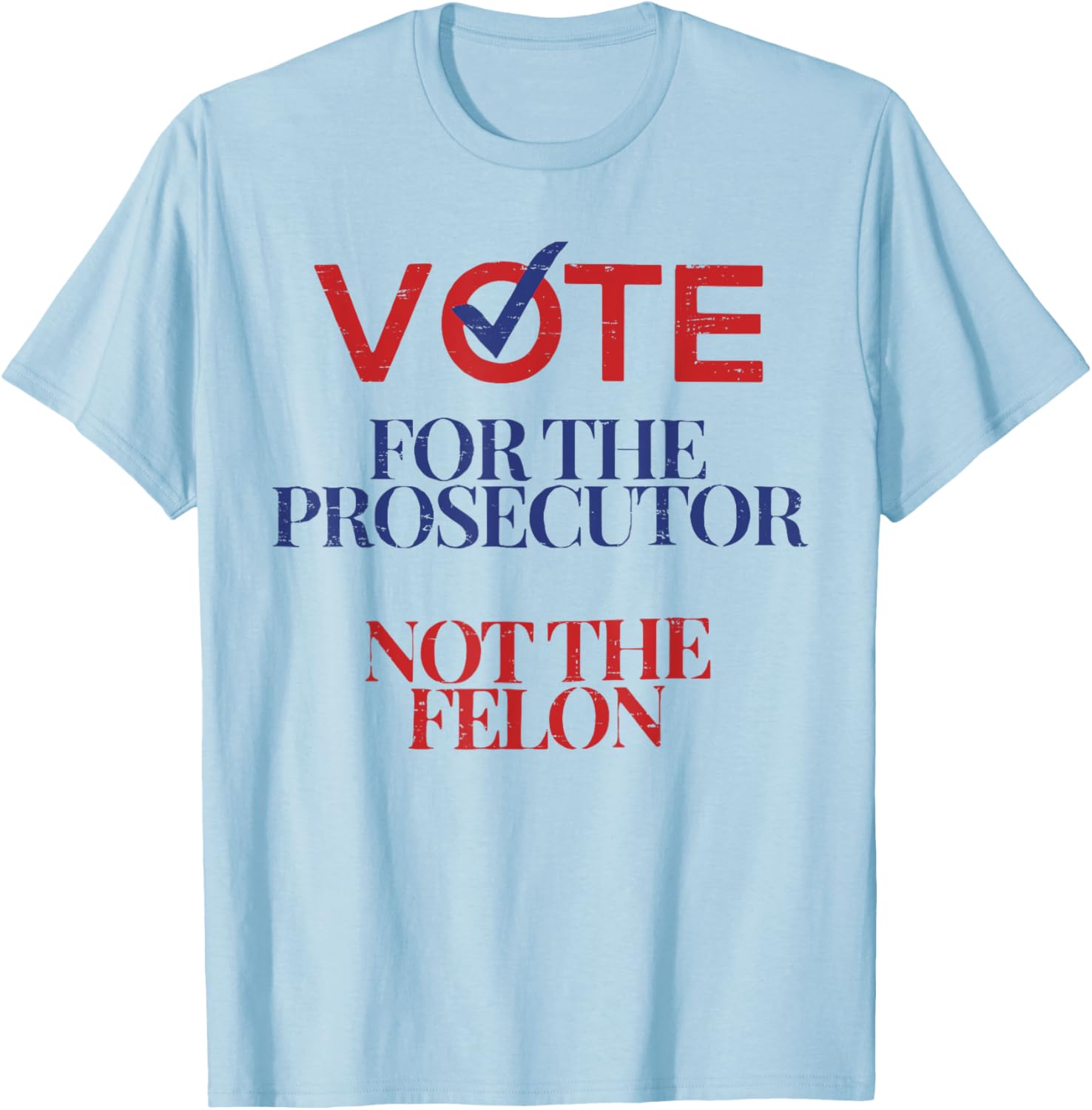 Vote For The Prosecutor Not The Felon Retro Voting Election T-shirt