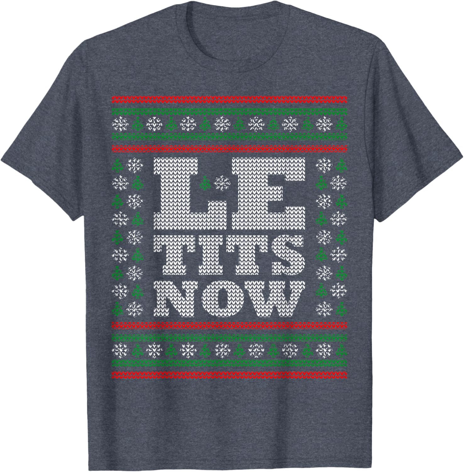 Le Tits Jetzt Ugliche Weihnachten Lass Es Schneien T-shirt