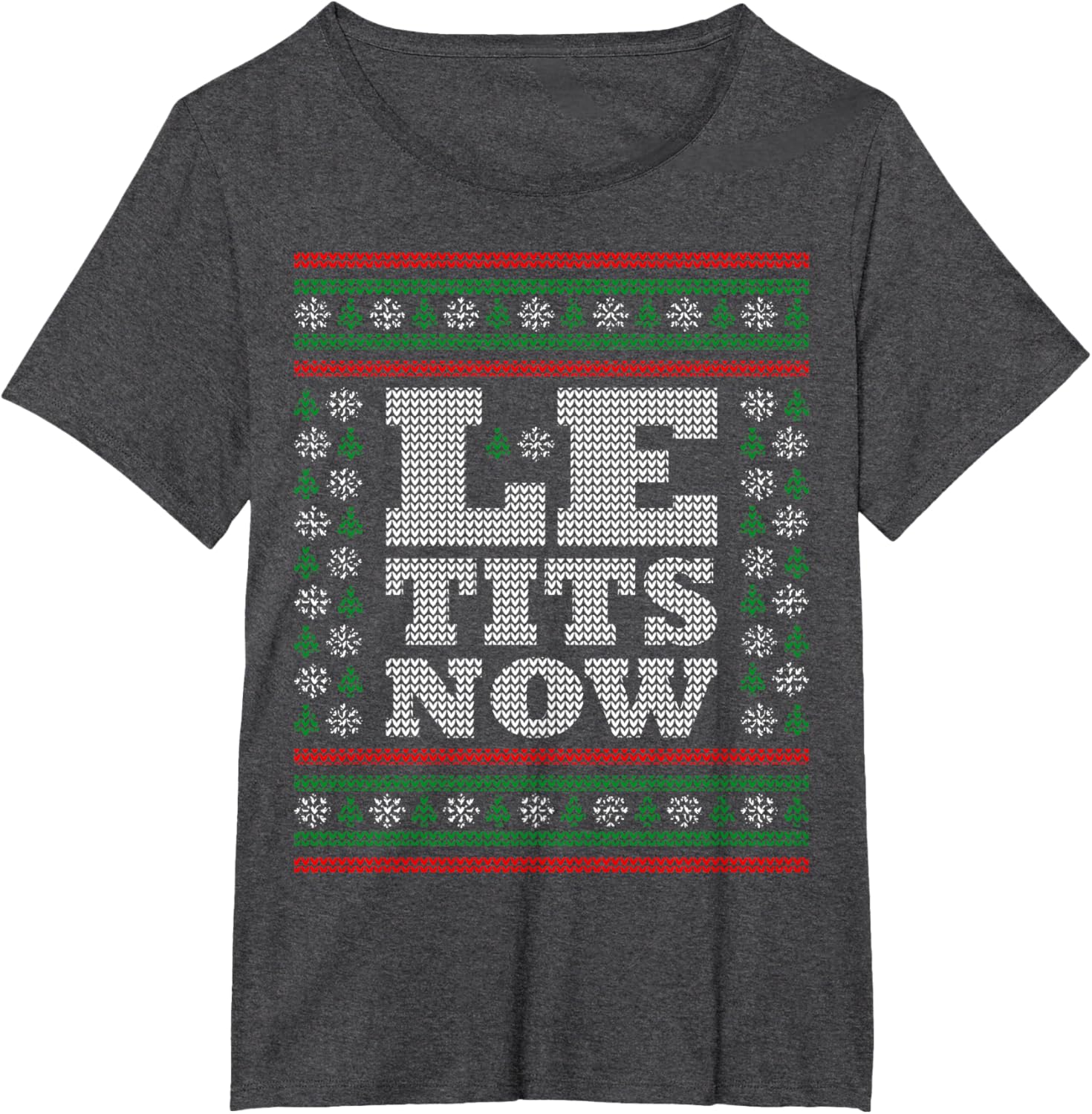 Le Tits Jetzt Ugliche Weihnachten Lass Es Schneien T-shirt