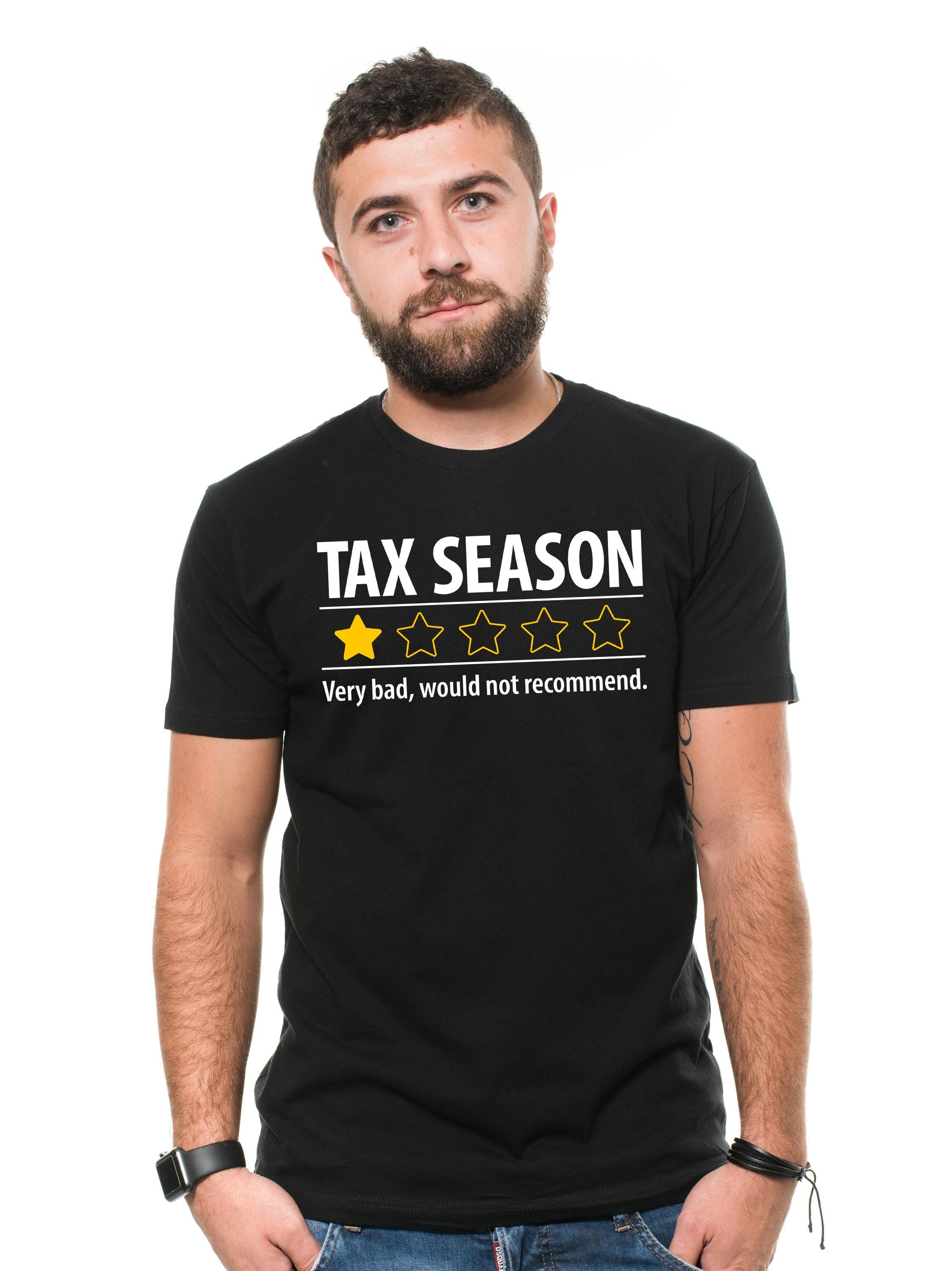 Funny Tax Season T-shirt Tax Filing Season Negative Review Feedback Sarcastic Tee Shirt