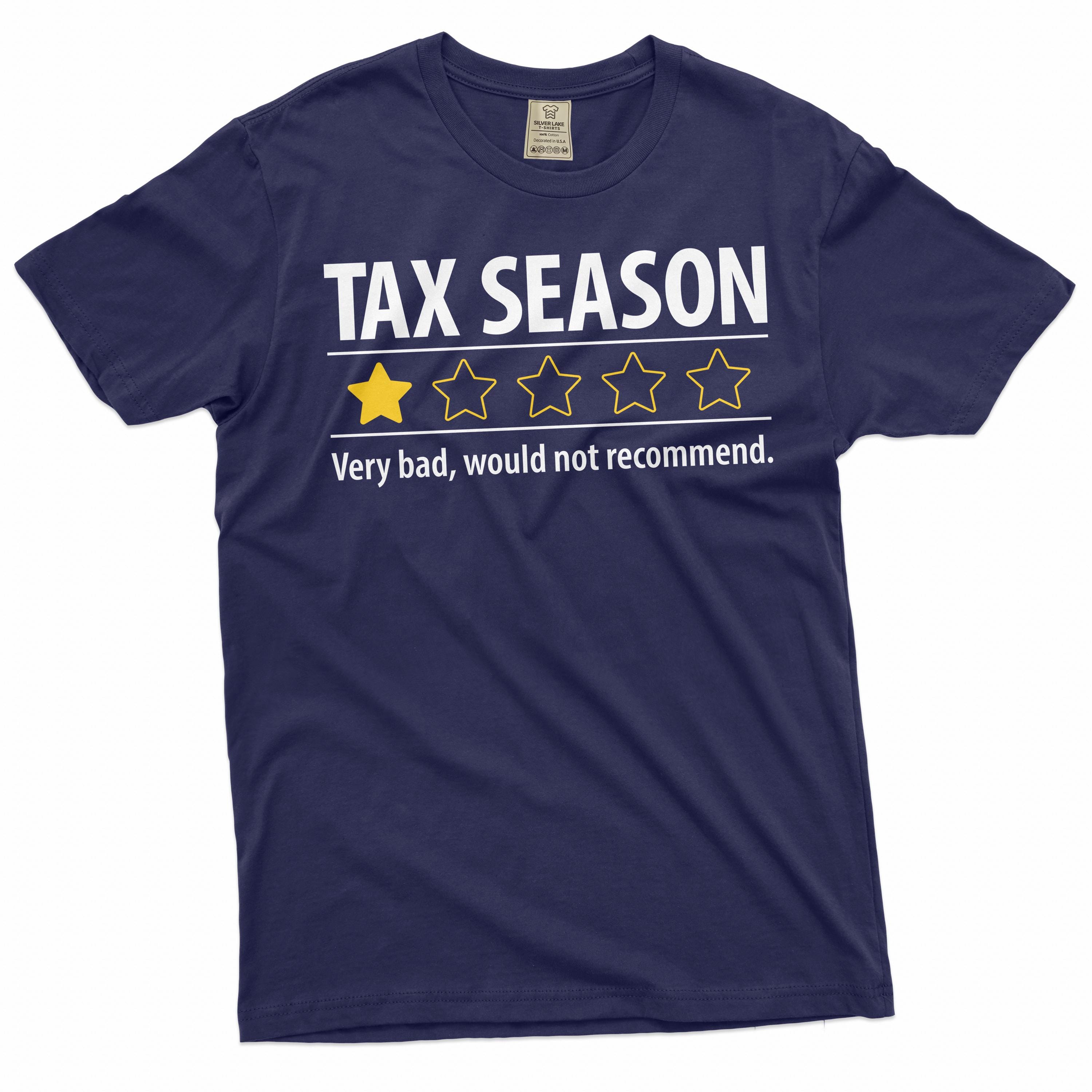 Funny Tax Season T-shirt Tax Filing Season Negative Review Feedback Sarcastic Tee Shirt