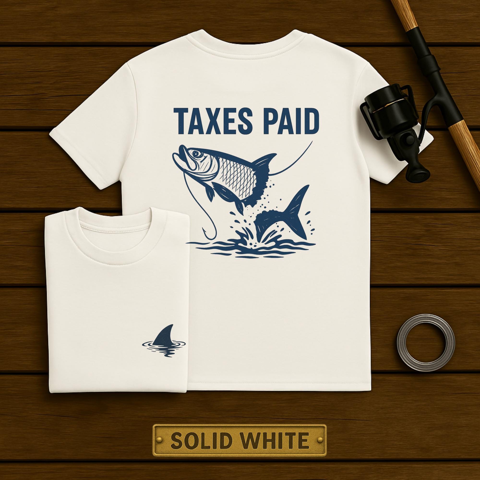 Taxes Paid Fishing Shirt Funny Tarpon Shark Tee Saltwater Angler Gift Shark Tax T-shirt Tarpon Season Humor Father's Day Gift