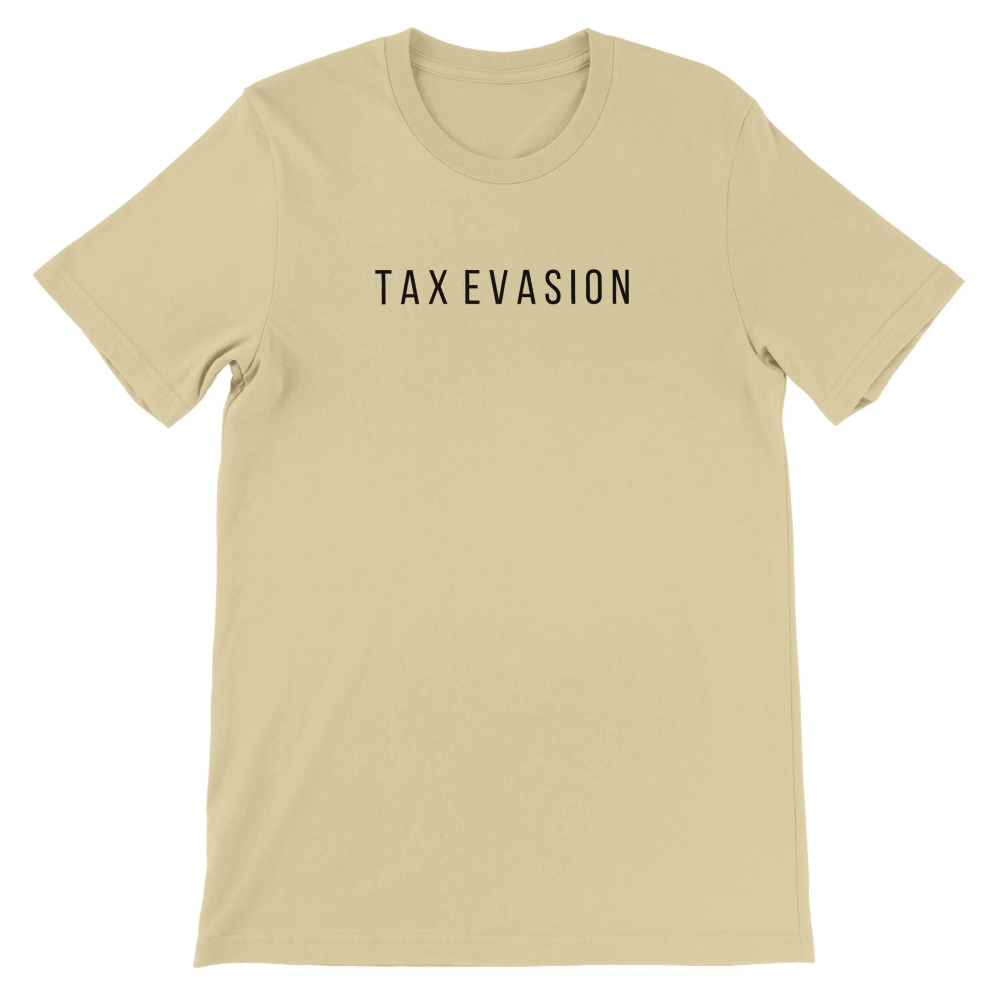 Tax Evasion Unisex T-shirt Streetwear Graphic Tee Bold Minimalist Shirt Edgy Statement Tee Gift For Entrepreneurs