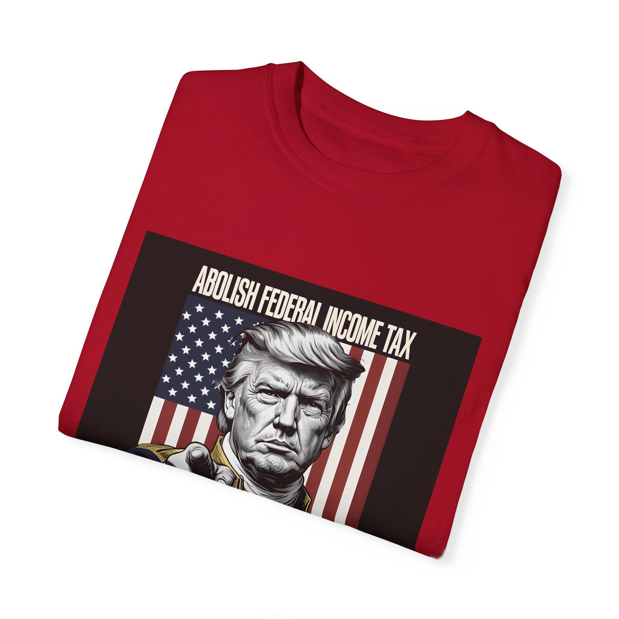 Maga T-shirt - Abolish Federal Income Tax Design Unisex Graphic Tee For Freedom Lovers Political Apparel