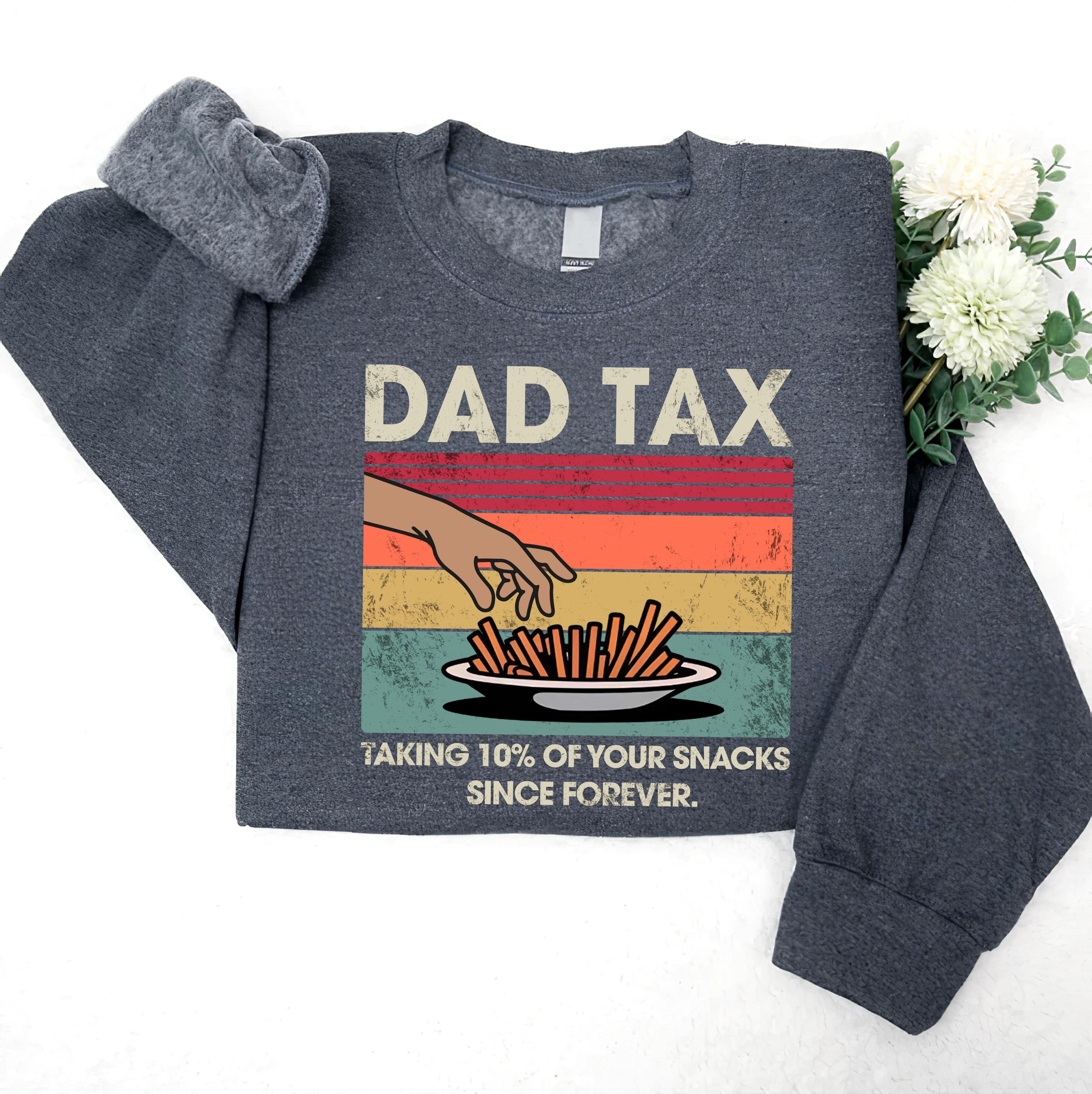 Dad Tax T-shirt Taking 10% Of Your Snacks Since Forever Funny Shirt For Dad Gift For Fathers Day Funny Dad Jokes Tee