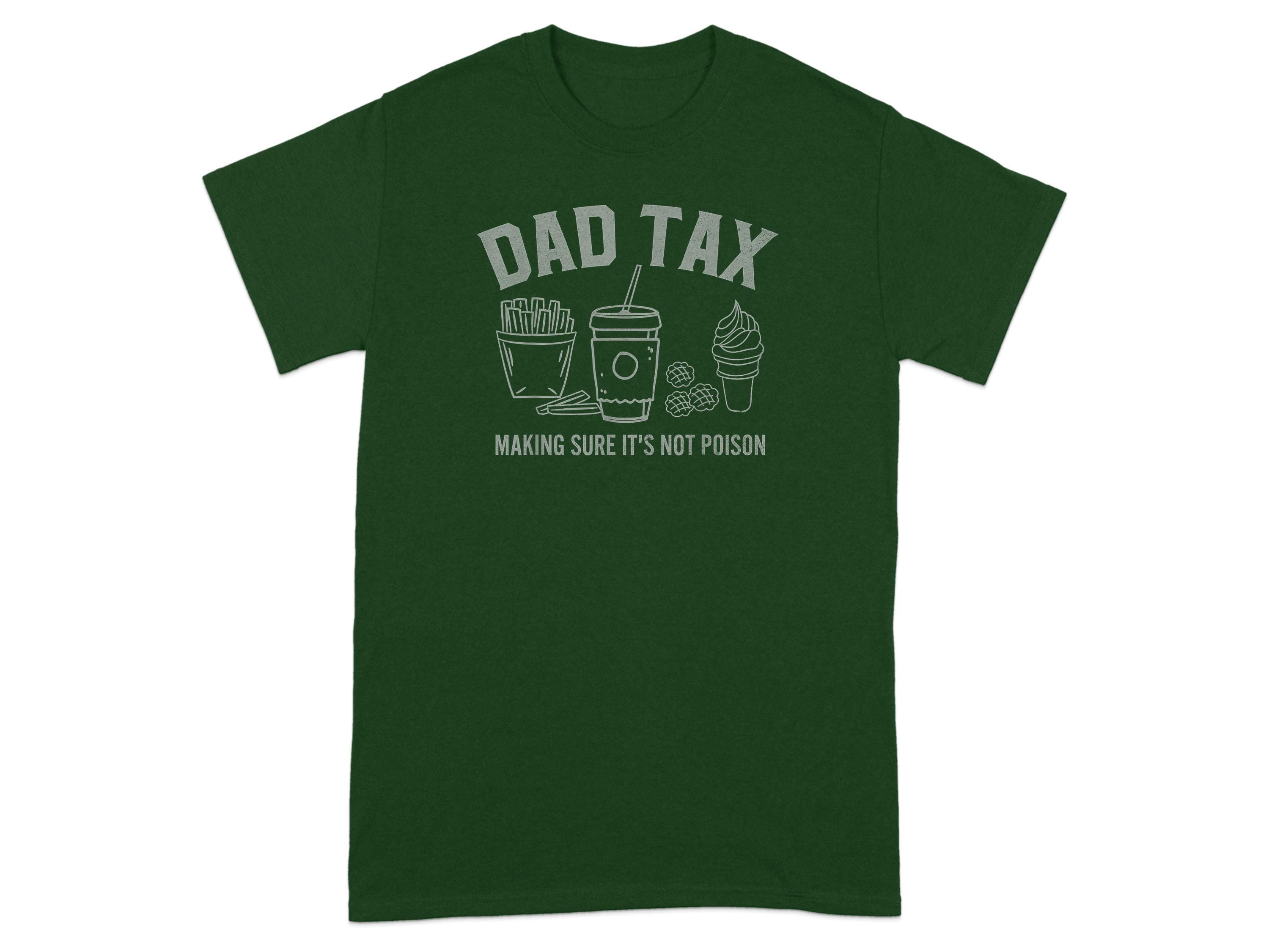 Funny Fathers Day T-shirt Dad Tax T-shirt Making Sure It's Not Poison Tee Humorous Gift For Dad Dad Gift Dad Joke Shirt