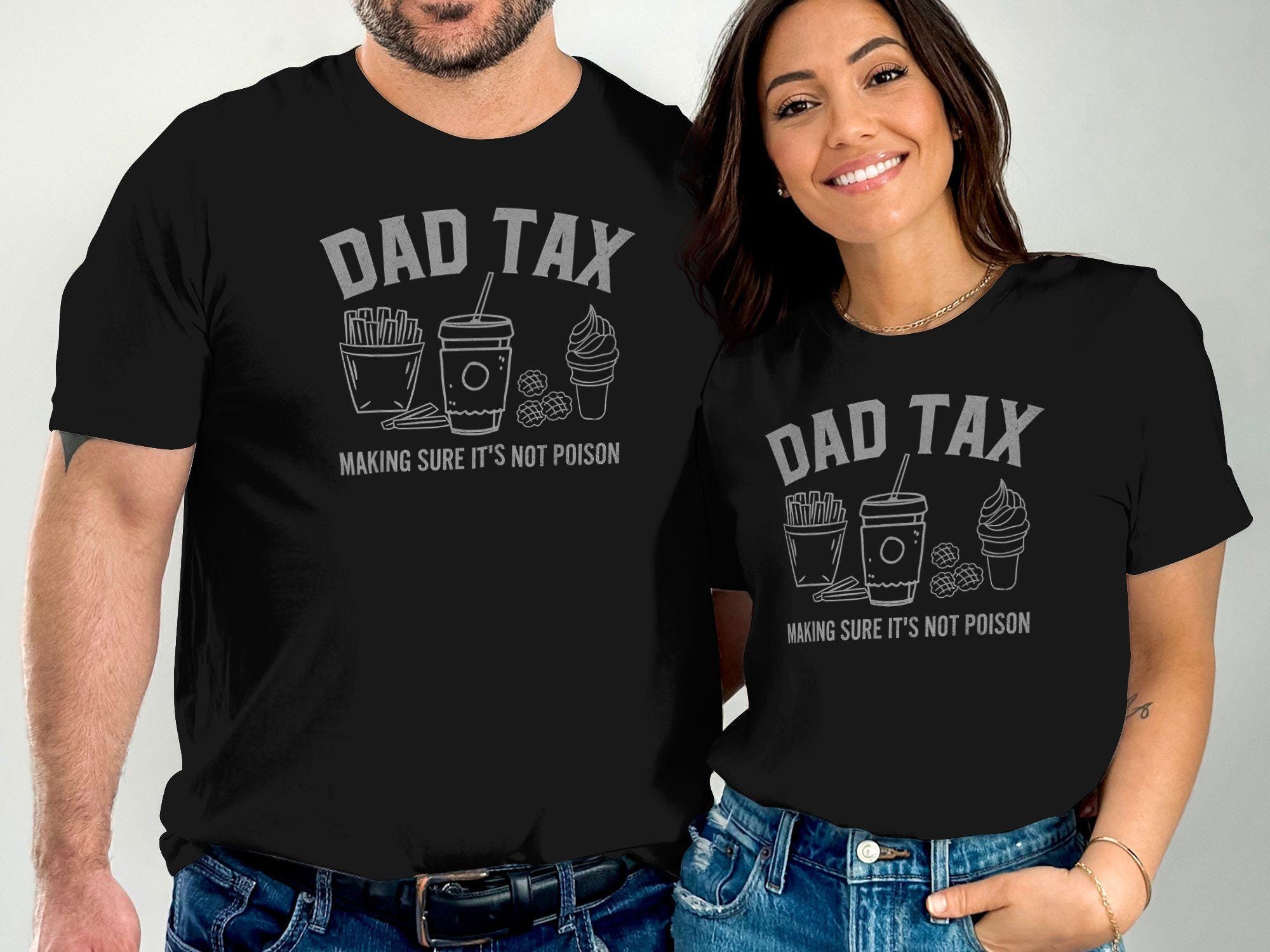 Funny Fathers Day T-shirt Dad Tax T-shirt Making Sure Its Not Poison Tee Humorous Gift For Dad Dad Gift Dad Joke Shirt