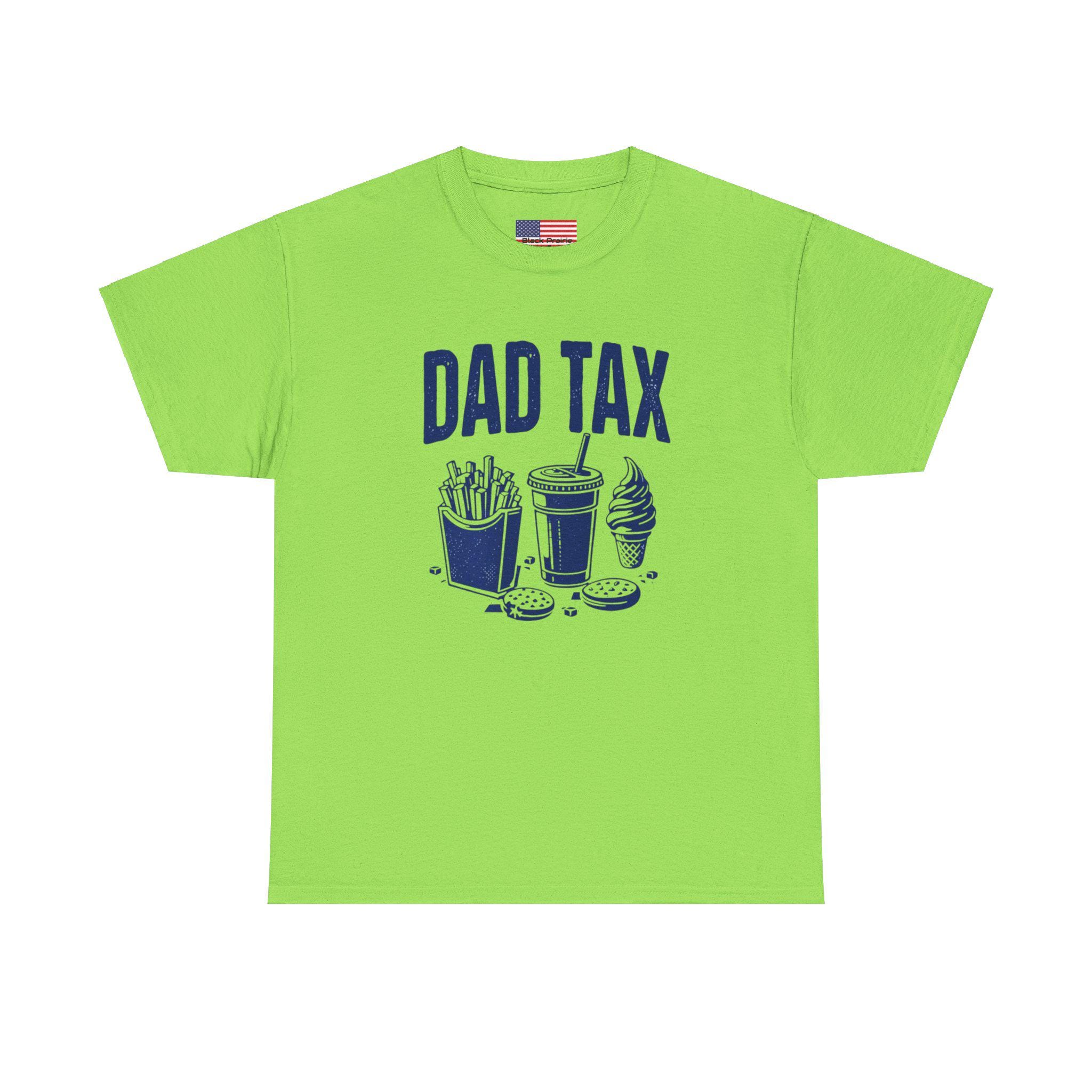Dad Tax T-shirt Father Funny Tee Dad Joke Shirt Family Humor Gift Heavy Cotton Unisex Top