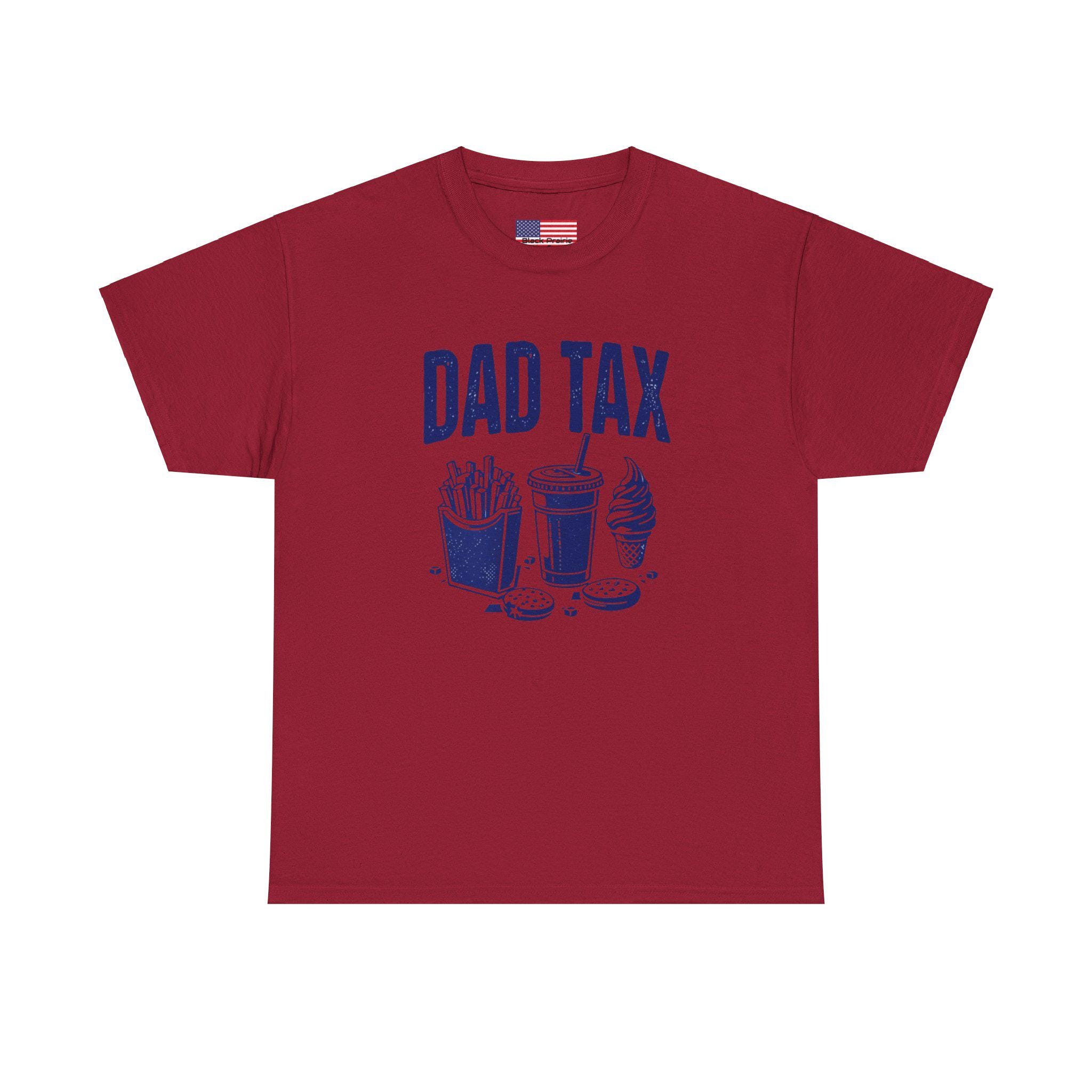 Dad Tax T-shirt Father Funny Tee Dad Joke Shirt Family Humor Gift Heavy Cotton Unisex Top