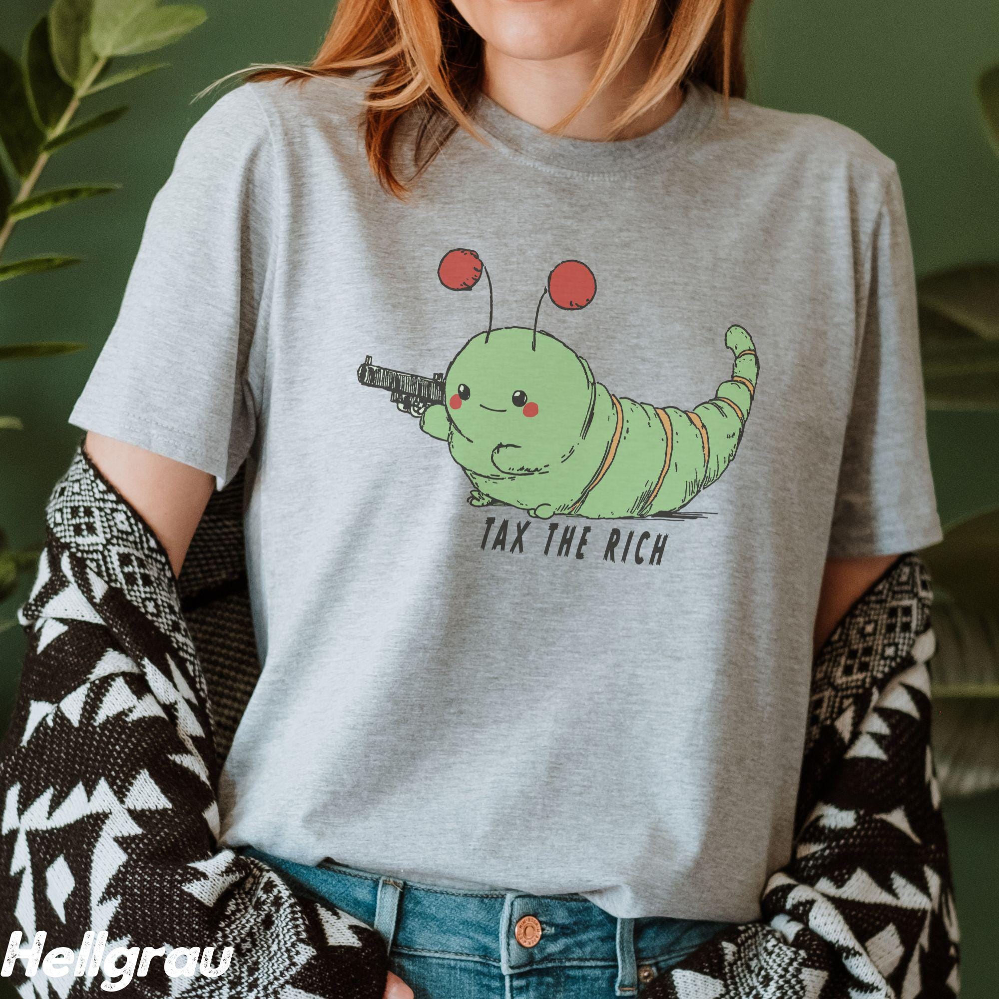 Tax The Rich Caterpillar T-shirt Unisex Hungry Caterpillar Shirt Anti Capitalism Tshirt Leftist Movement Left Liberal Shirt Feminist Gift