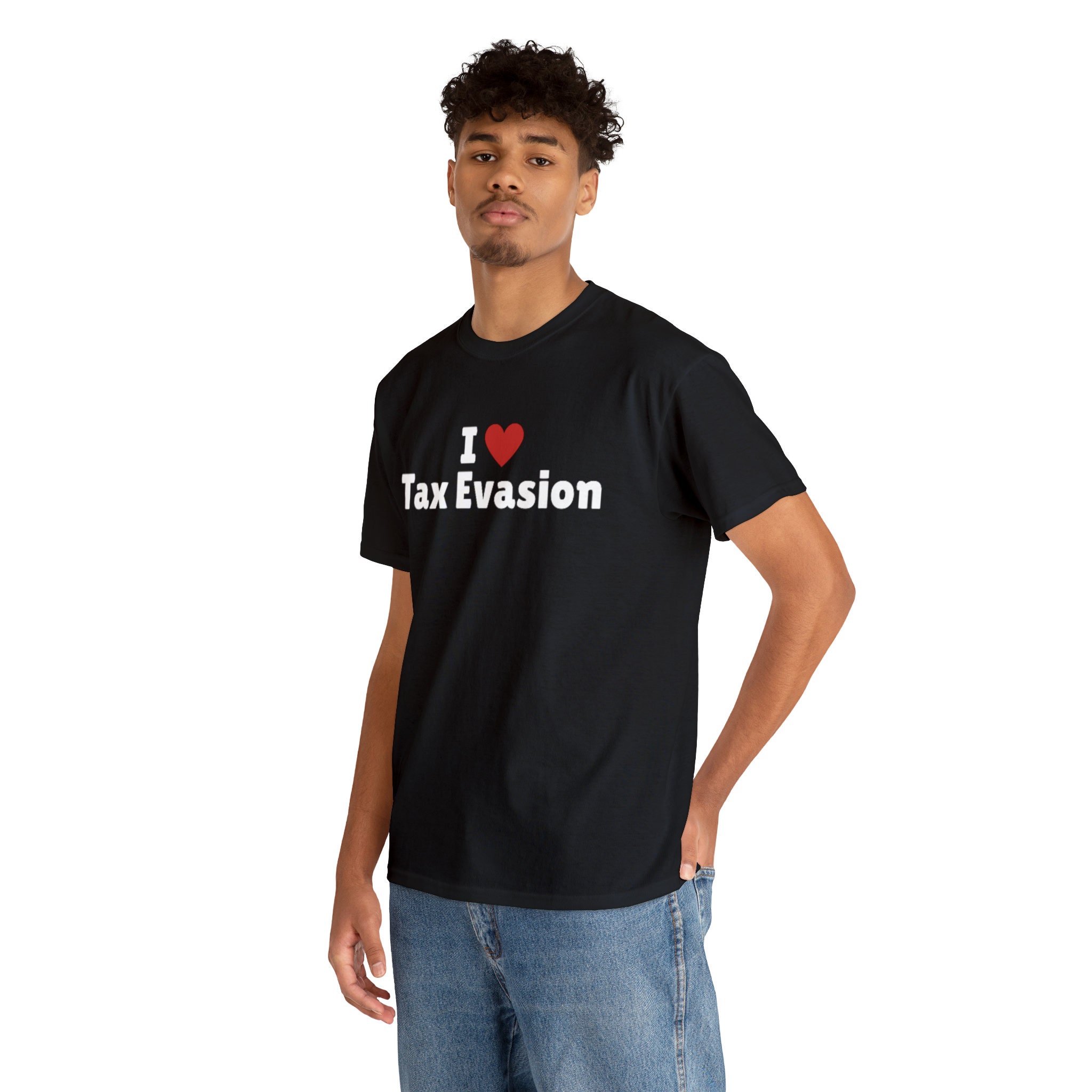 I Love Tax Evasion T-shirt I Heart Tax Evasion Tee Shirt