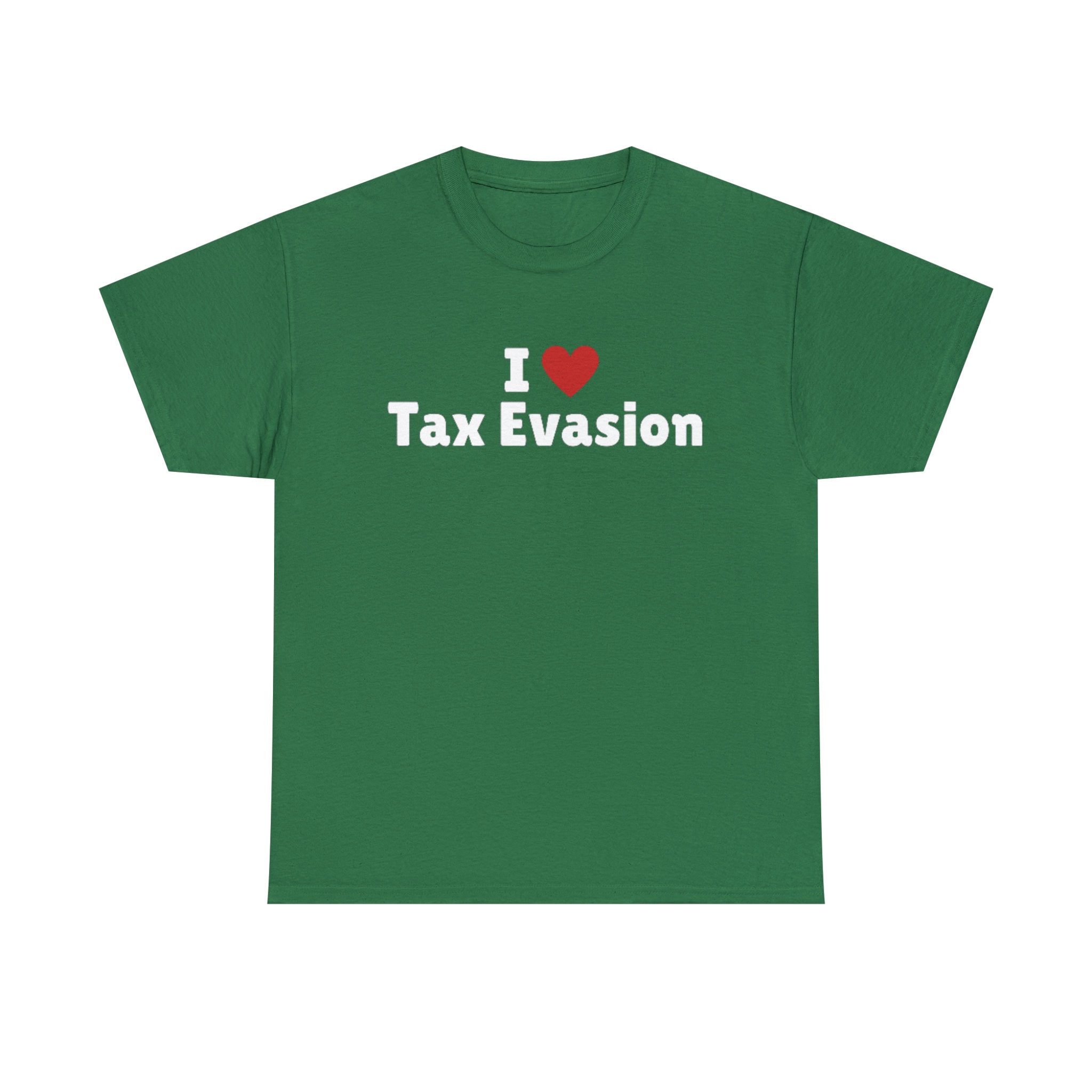 I Love Tax Evasion T-shirt I Heart Tax Evasion Tee Shirt
