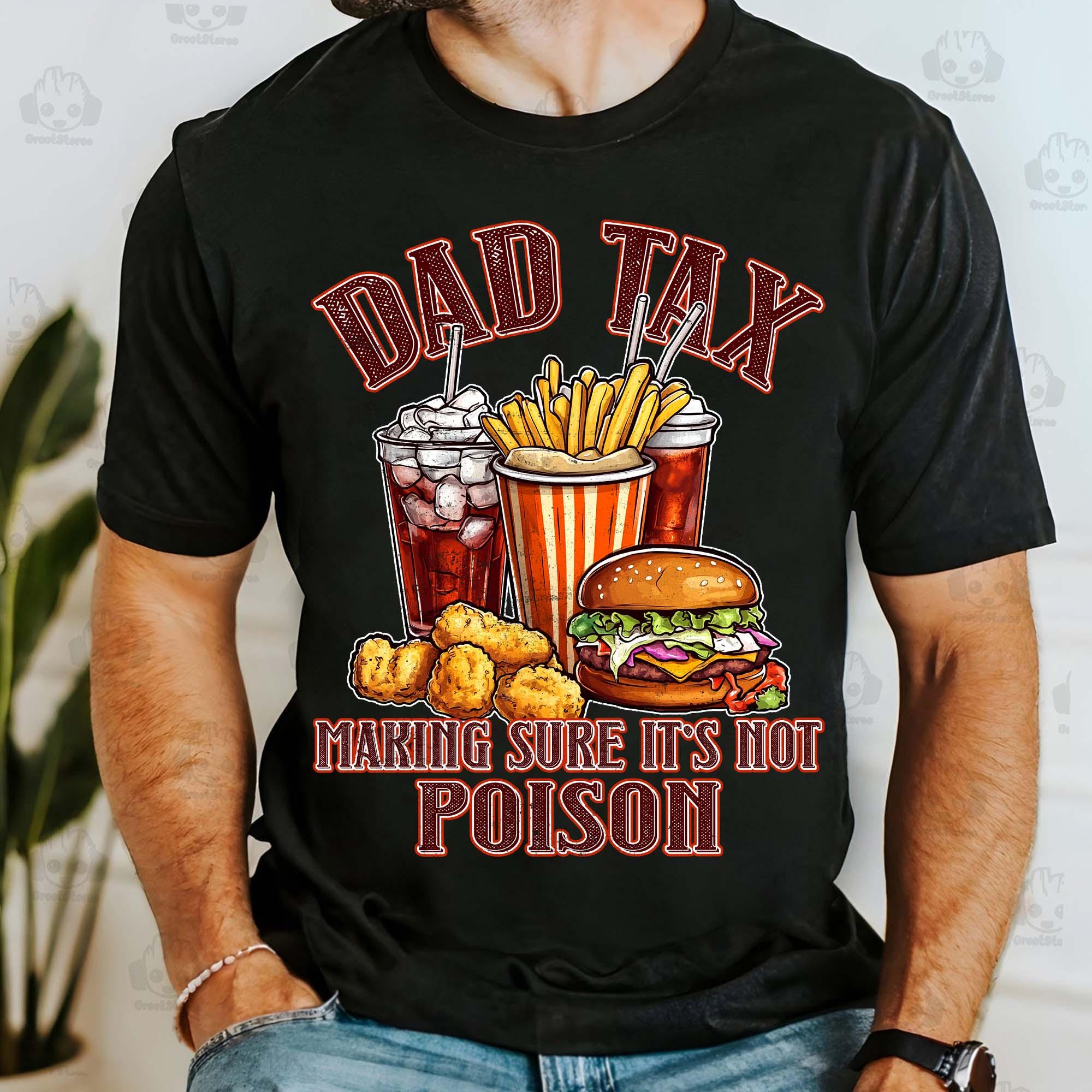 Funny Dad Tax Making Sure Its Not Poison Png Retro Dad Tax Definition Png Dad Life Png Funny Dad Png Fathers Day Gift Shirt Design