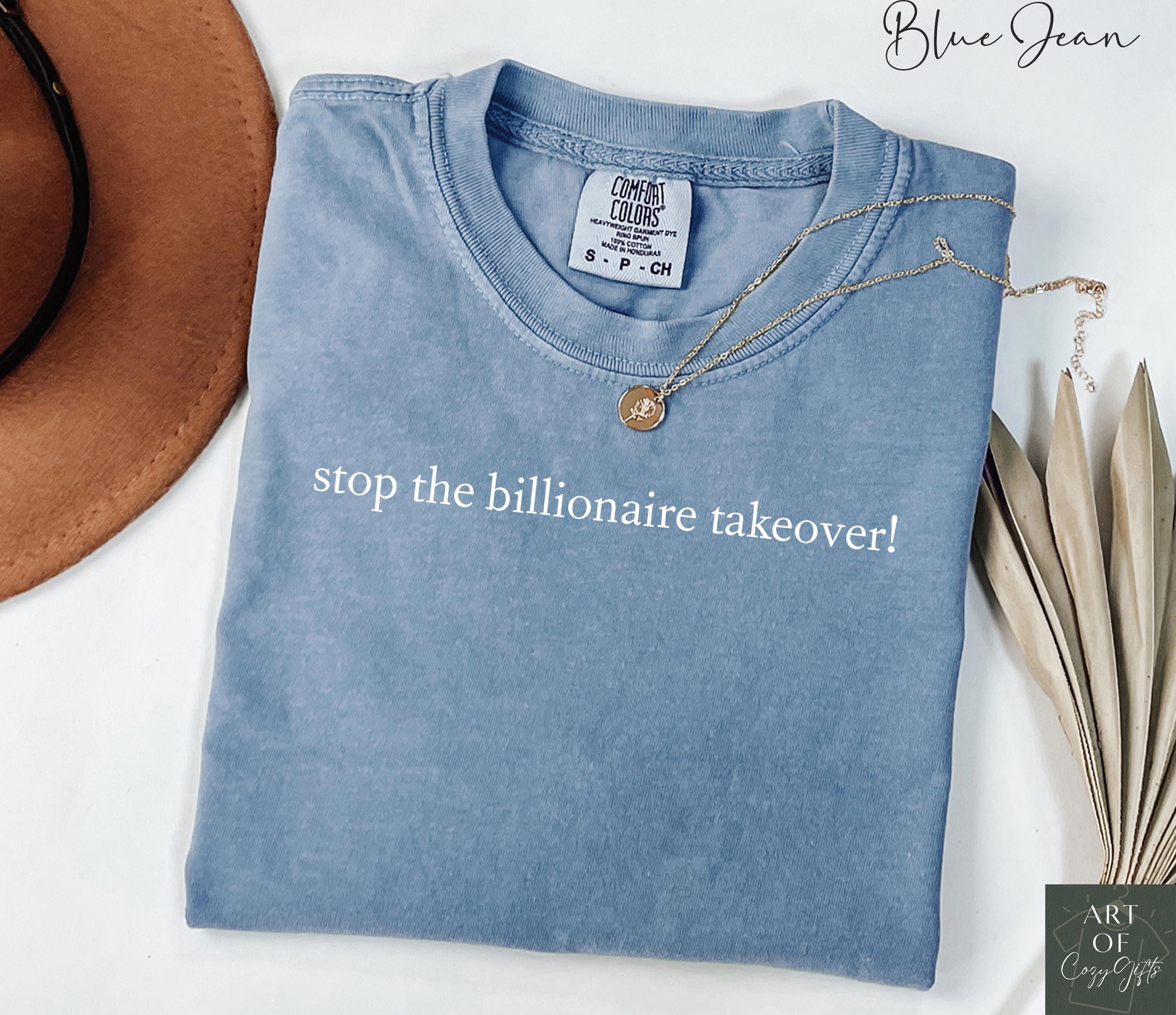 Comfort Colors Stop The Billionaire Takeover T-shirt Anti-corporate Shirt Political Graphic Tee Anti Capitalism Liberal Statement Tee