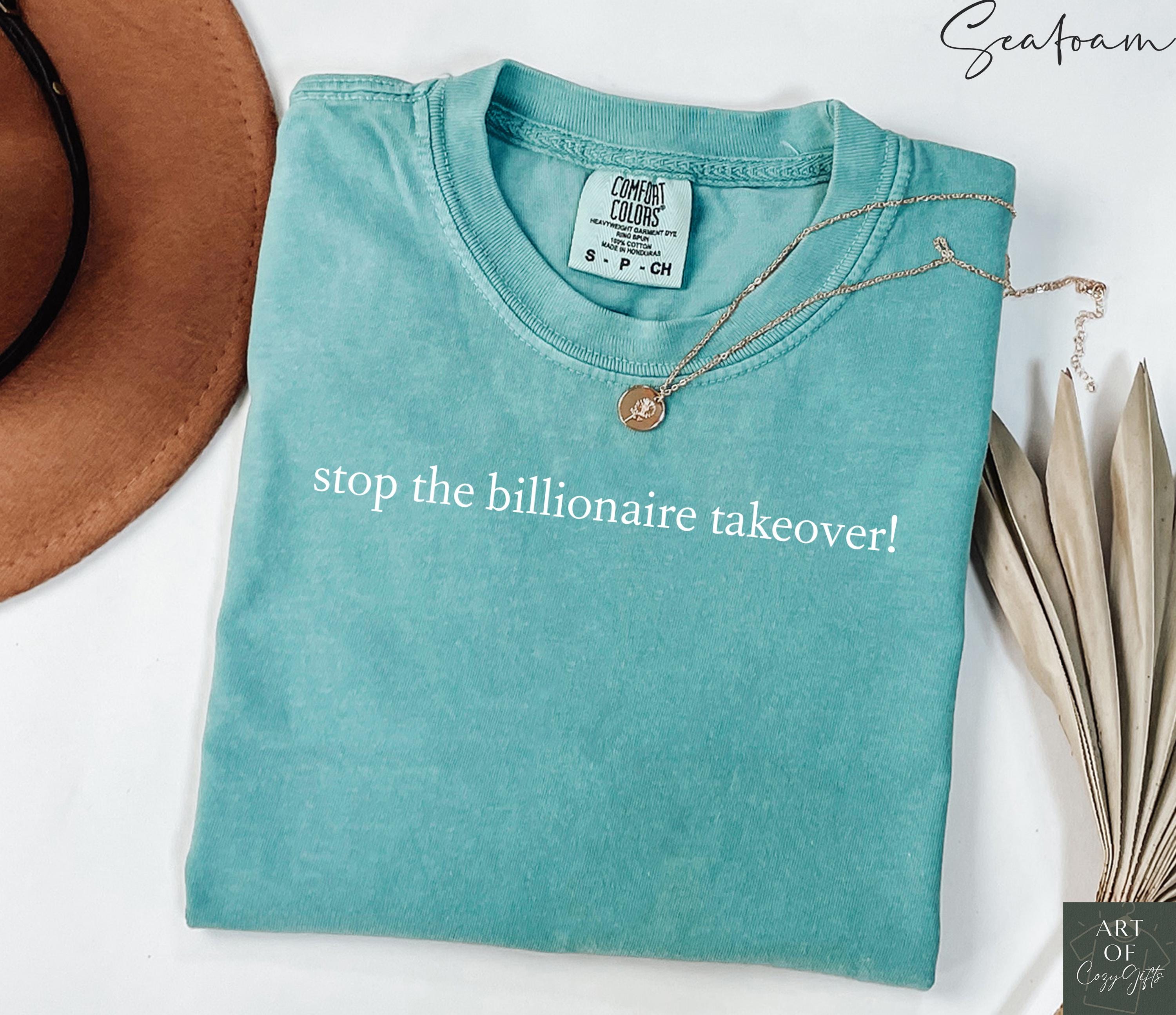 Comfort Colors Stop The Billionaire Takeover T-shirt Anti-corporate Shirt Political Graphic Tee Anti Capitalism Liberal Statement Tee