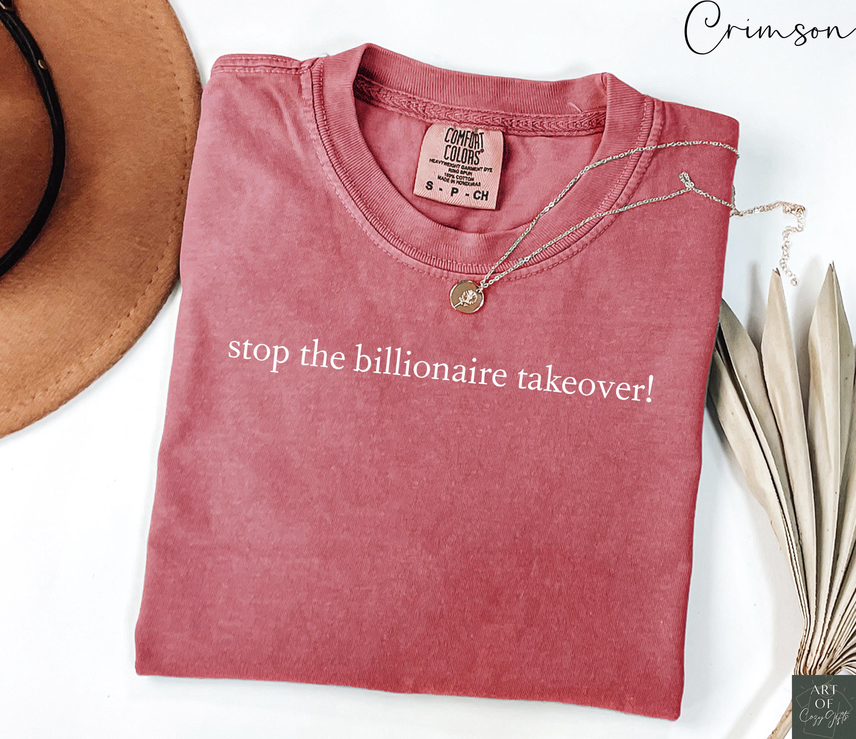 Comfort Colors Stop The Billionaire Takeover T-shirt Anti-corporate Shirt Political Graphic Tee Anti Capitalism Liberal Statement Tee