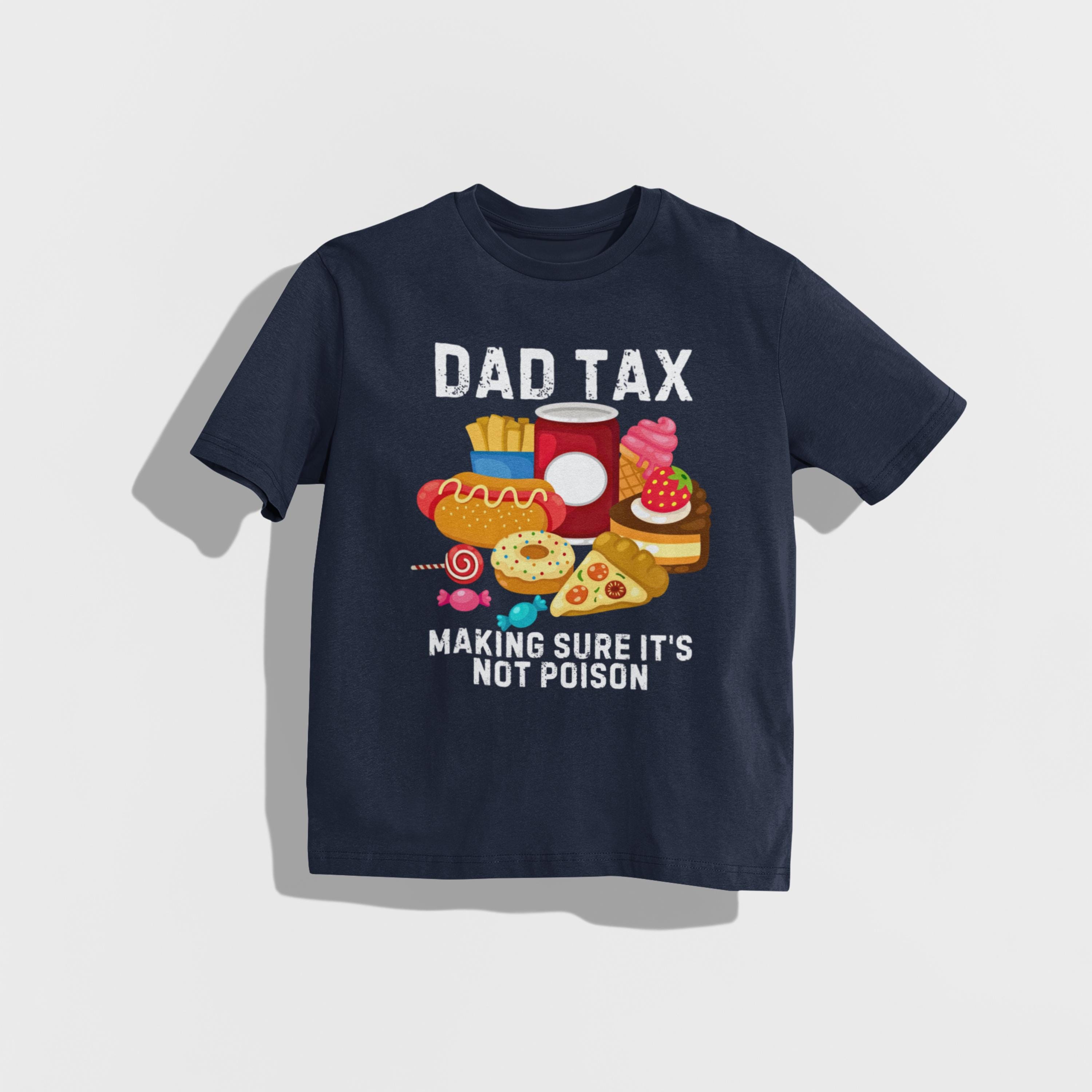 Father's Day Funny Dad Tax T-shirt Fathers Day Gift For Daddy Funny Dad Shirt Men's Gift Tee Shirt Funny Dad Shirt Gift Gift For Dad