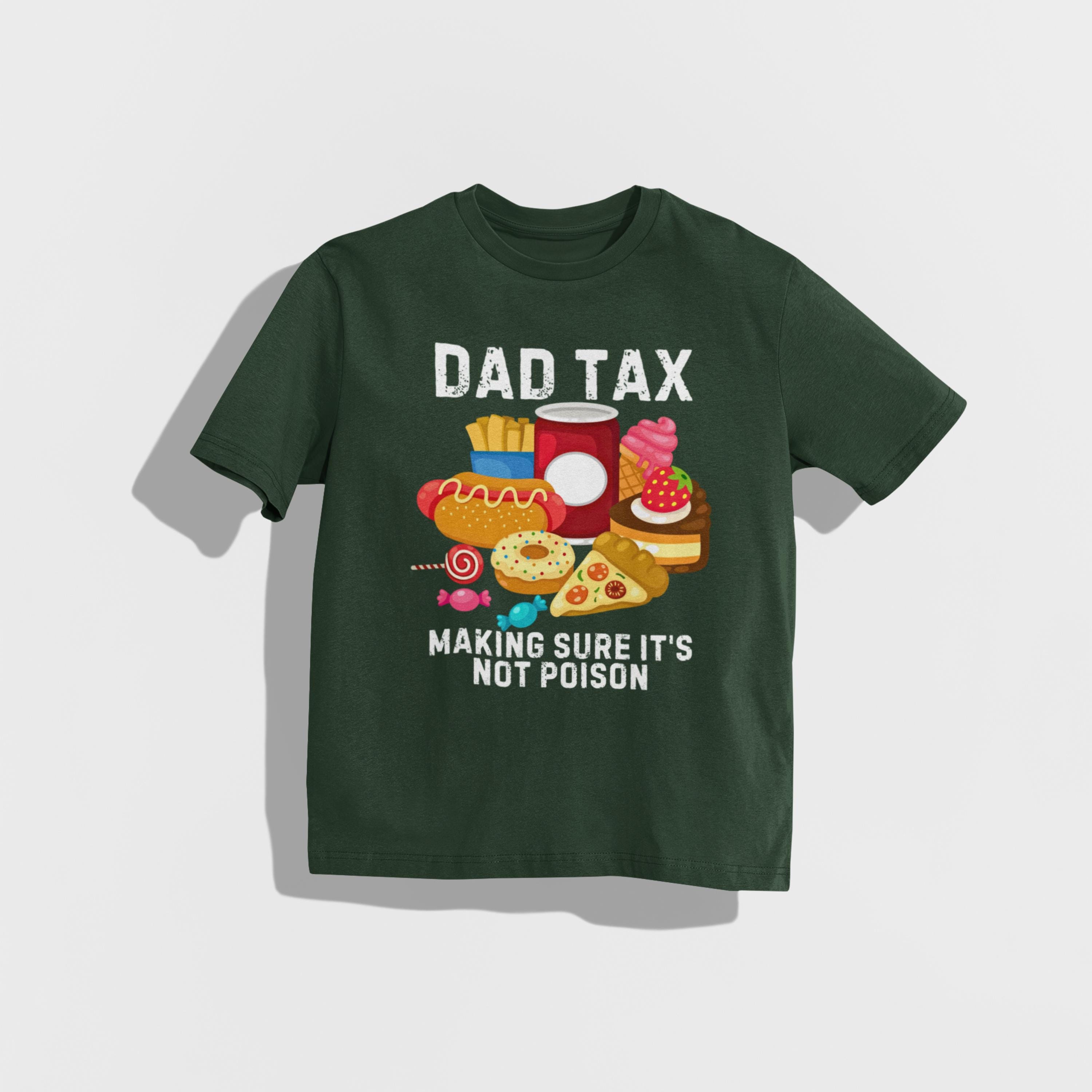 Father's Day Funny Dad Tax T-shirt Fathers Day Gift For Daddy Funny Dad Shirt Men's Gift Tee Shirt Funny Dad Shirt Gift Gift For Dad