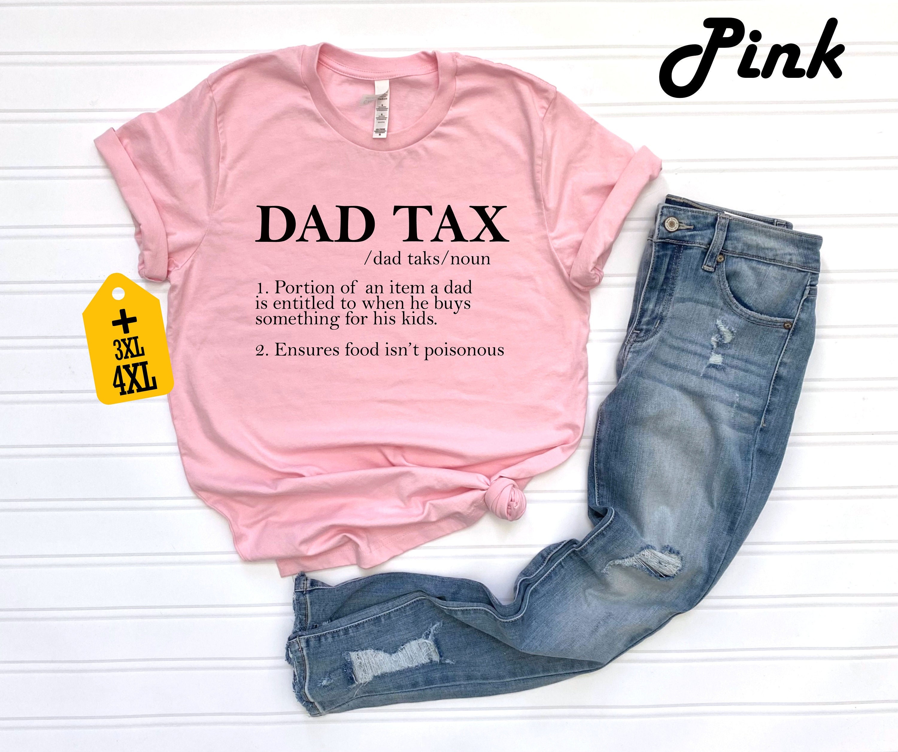 Dad Tax Shirt Sarcastic Dad Shirt Fathers Day Shirt Father Birthday Gift Funny Gift For Dad Dad Birthday Gift Dad Tee Funny Dad Shirt