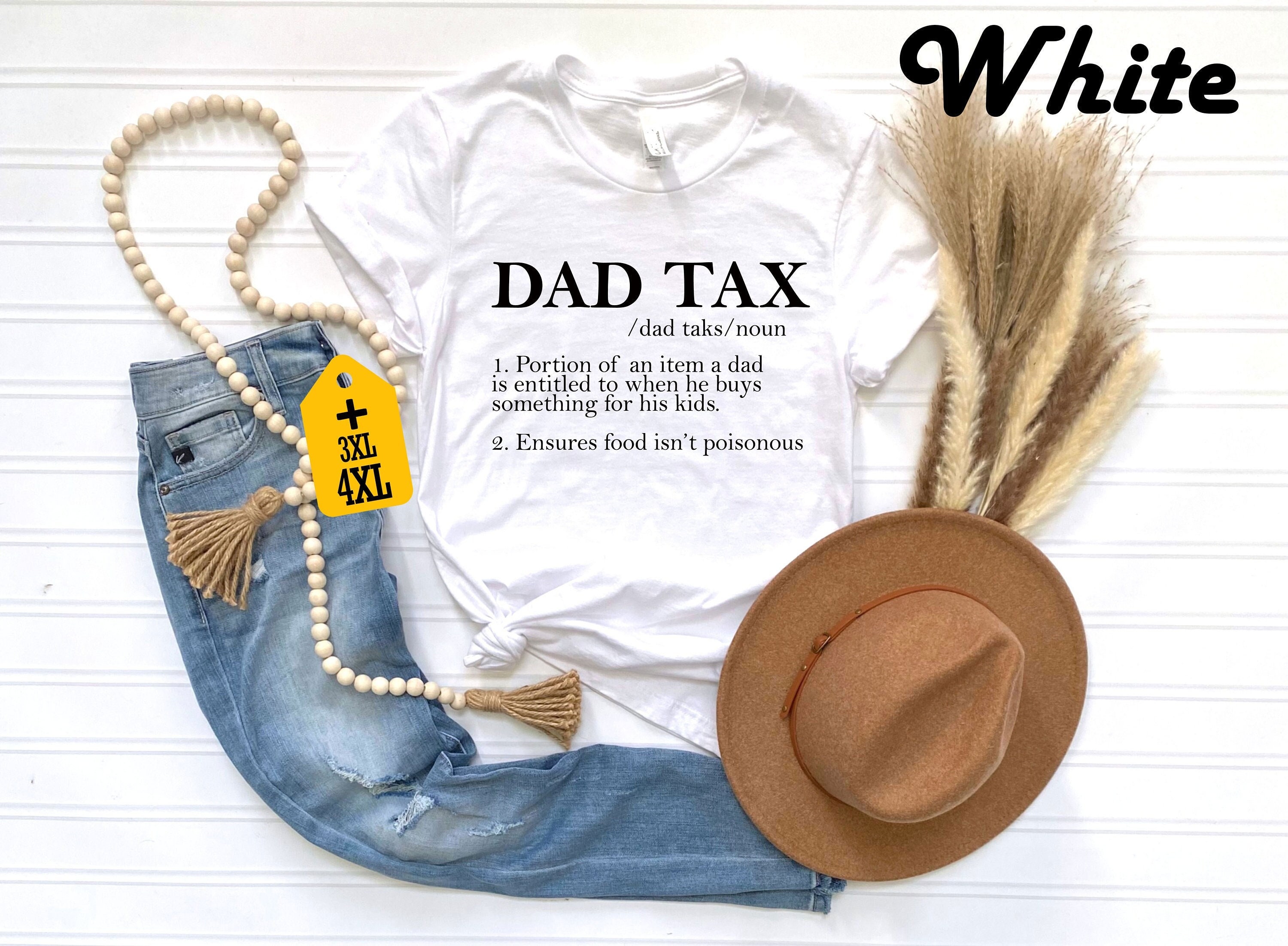 Dad Tax Shirt Sarcastic Dad Shirt Fathers Day Shirt Father Birthday Gift Funny Gift For Dad Dad Birthday Gift Dad Tee Funny Dad Shirt