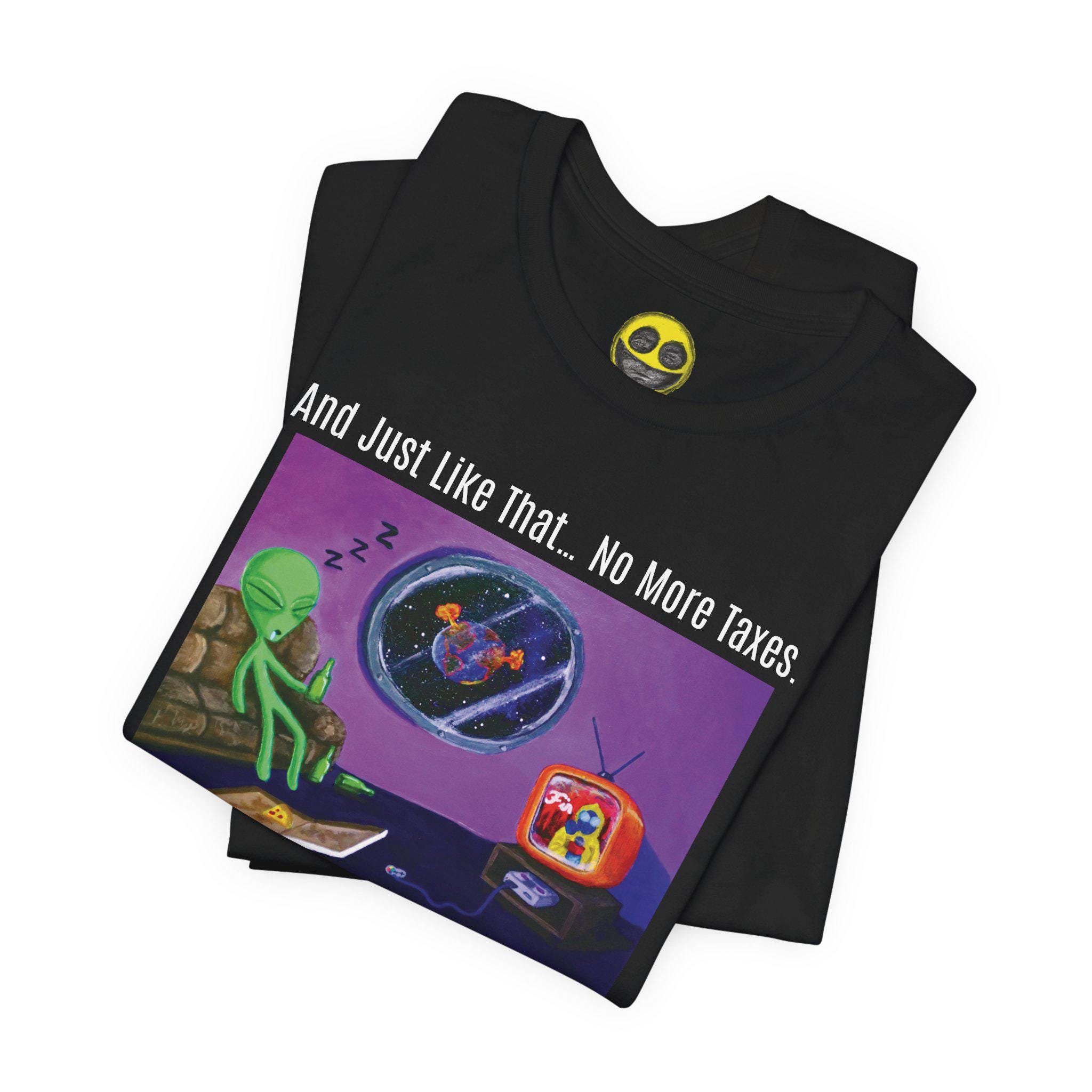 Welp No More Taxes – Funny Alien T-shirt