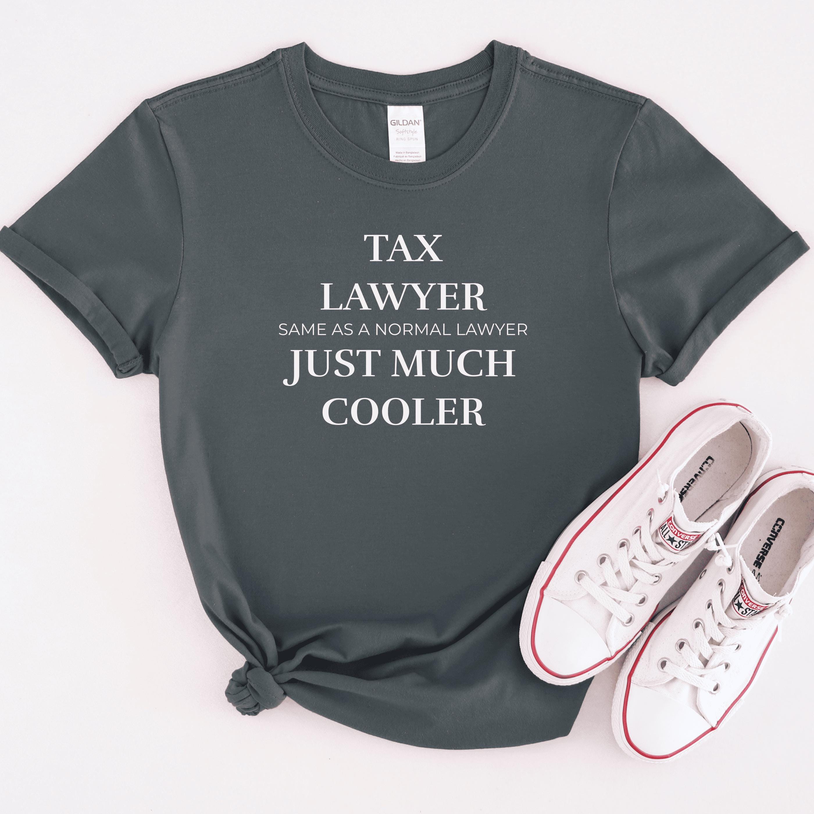 Tax Lawyer Funny T-shirt Tax Lawyer Gift Tax Lawyer Unique Gift For He Funny Lawyer Shirt For Tax Lawyer Tax Lawyer Sarcastic T-shirt