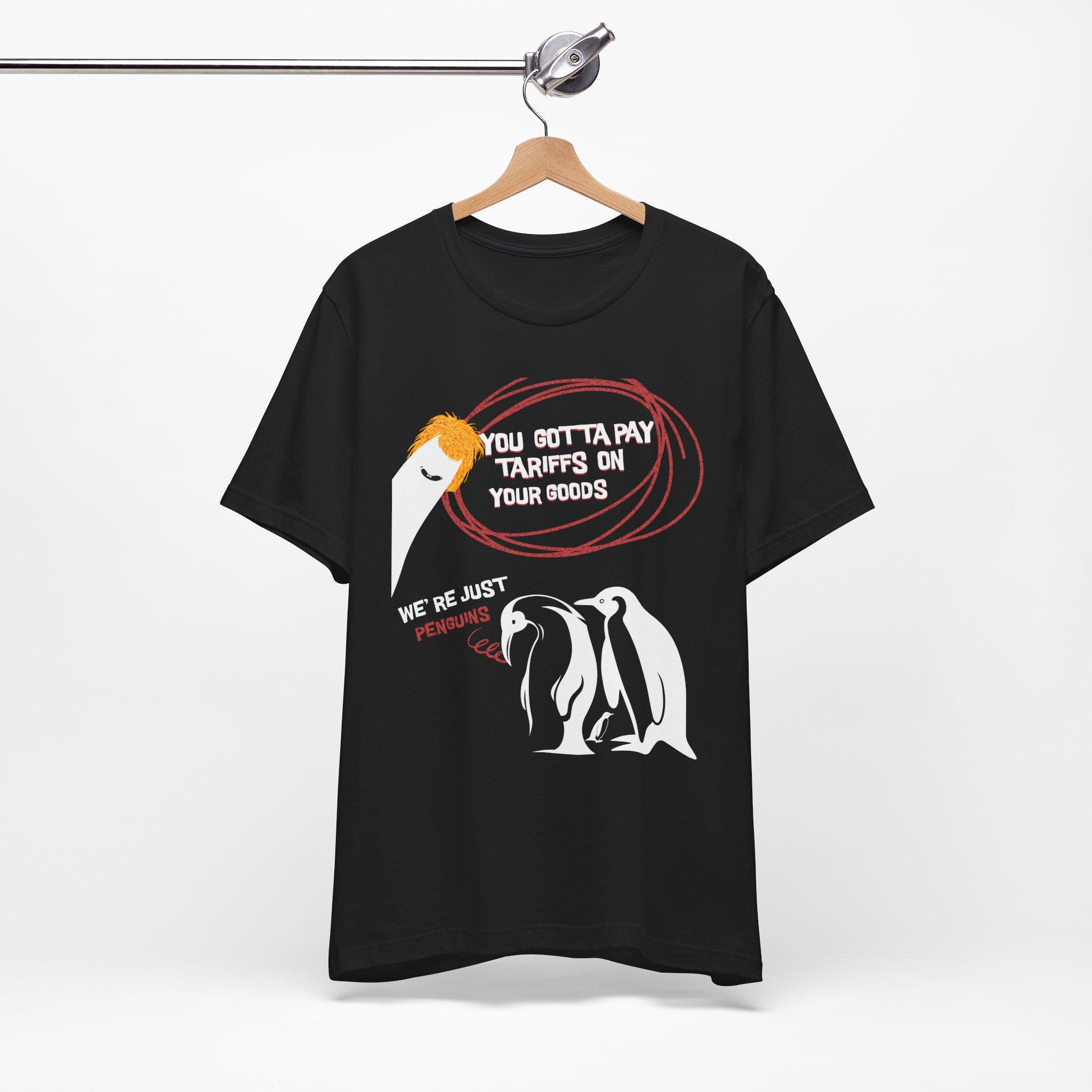 We're Just Penguins Shirt Cool Penguin Protest Shirt Anti Trump Tee Resist Trump Graphic Tee Anti Tariffs Clothing Political Humor Tee 3xl