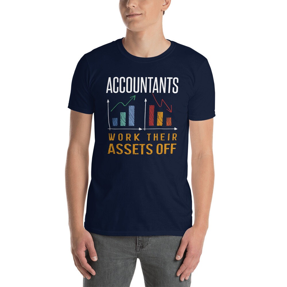 Accountant Shirt Funny Accountant Gift Assets Saying Humor Assets Accounting Tshirt Accountant Assets T Shirt With A Humor Phrase