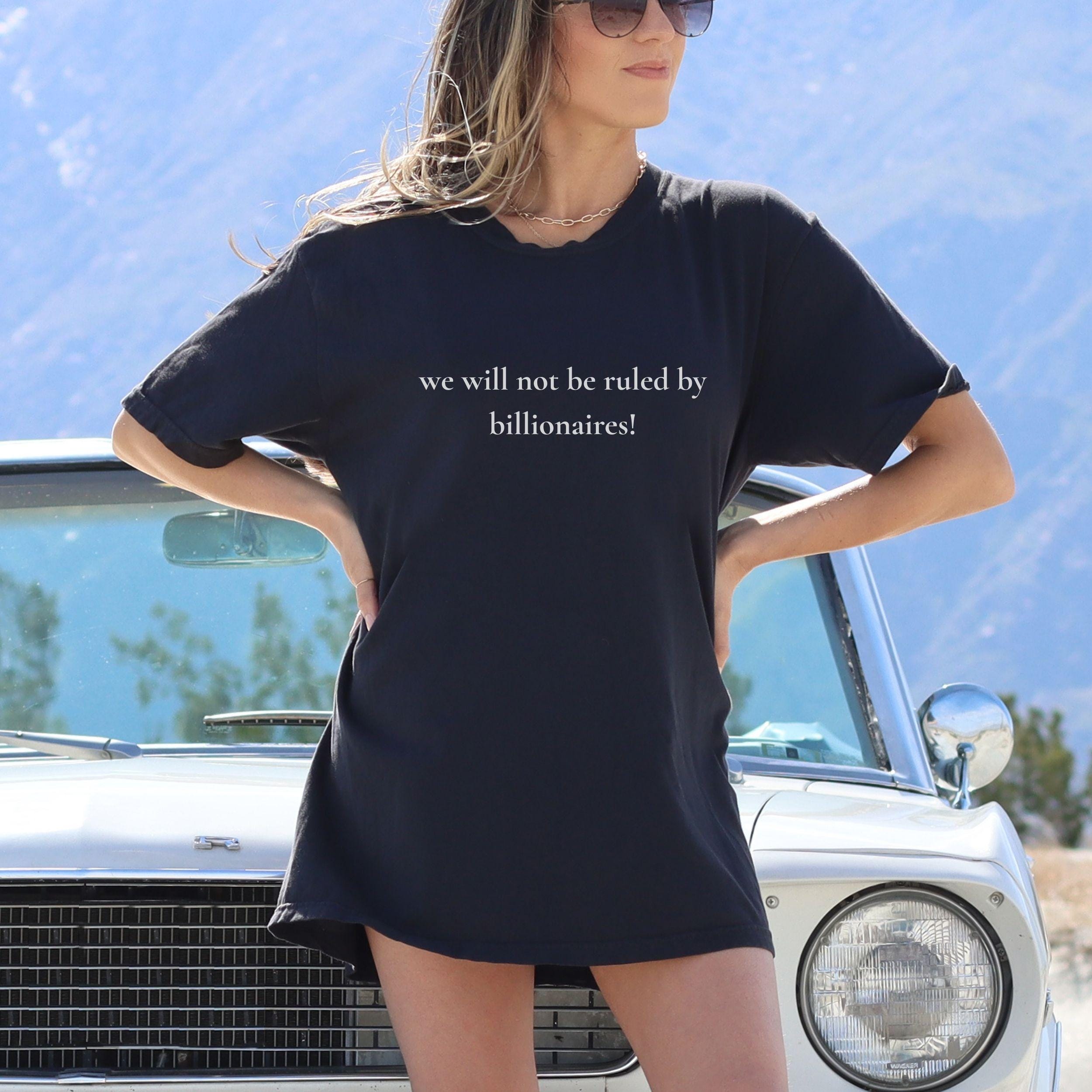 Comfort Colors We Will Not Be Ruled By Billionaires T-shirt Anti Oligarchy Political Protest Tee Tax The Rich Anti Billionaires Wealth