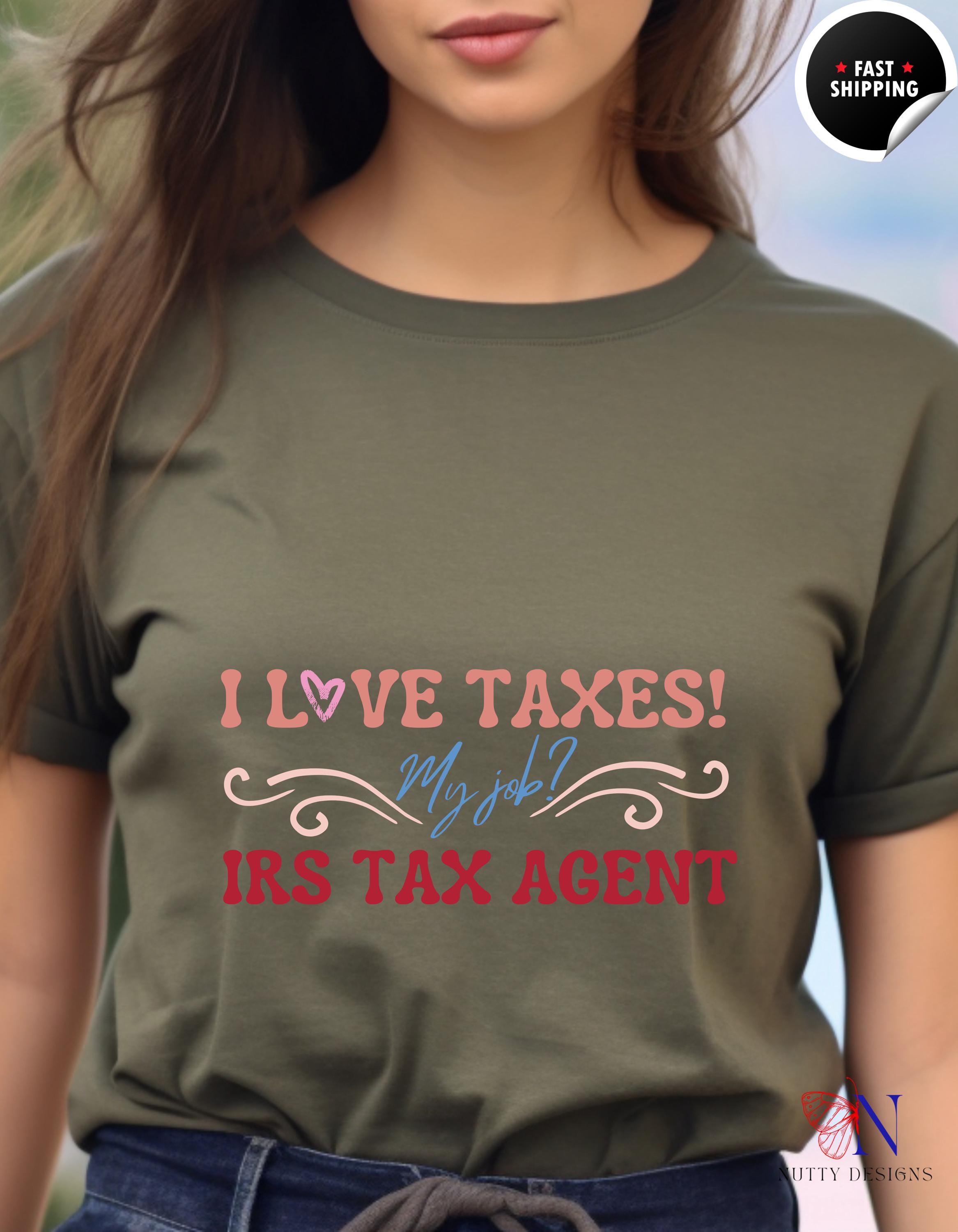 I Love Taxes T-shirt Funny Irs Tax Agent Tee Perfect For Accountants Tax Professionals; White Elephant Gift Idea Gift Under 20