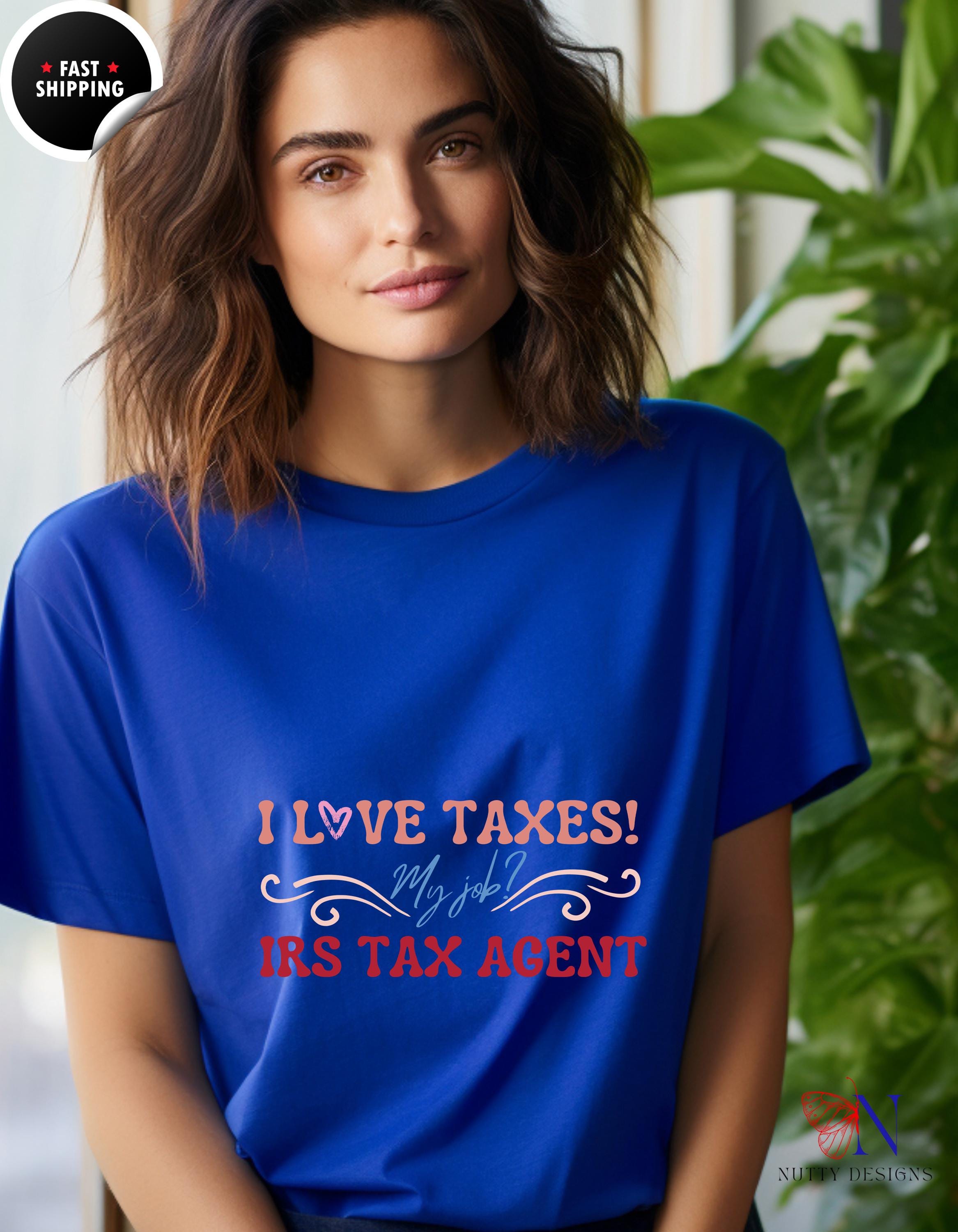 I Love Taxes T-shirt Funny Irs Tax Agent Tee Perfect For Accountants Tax Professionals; White Elephant Gift Idea Gift Under 20