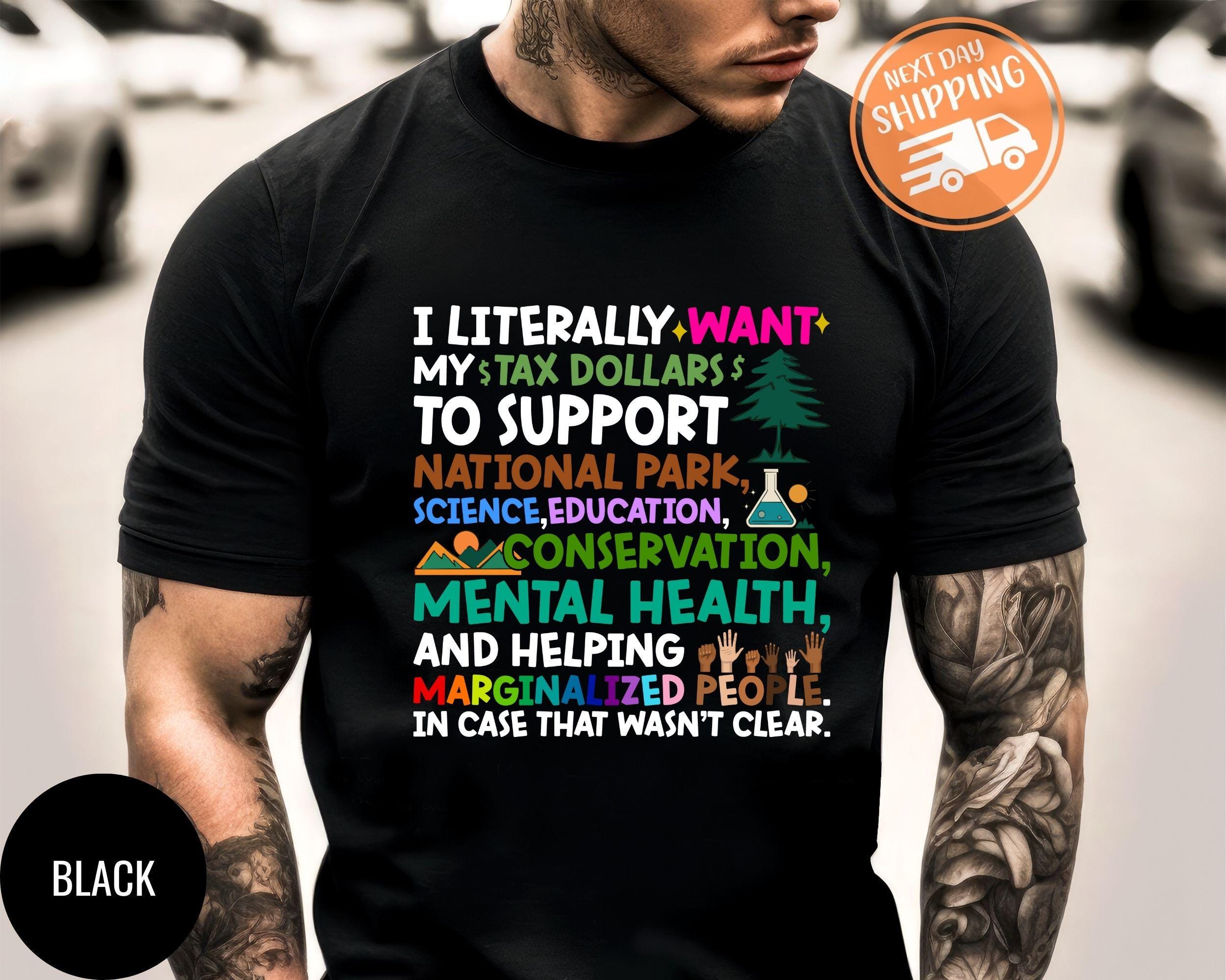 Activism T-shirt Tax Dollars Support National Parks Fund Education And Mental Health Conservation Social Justice Earth Day Tee
