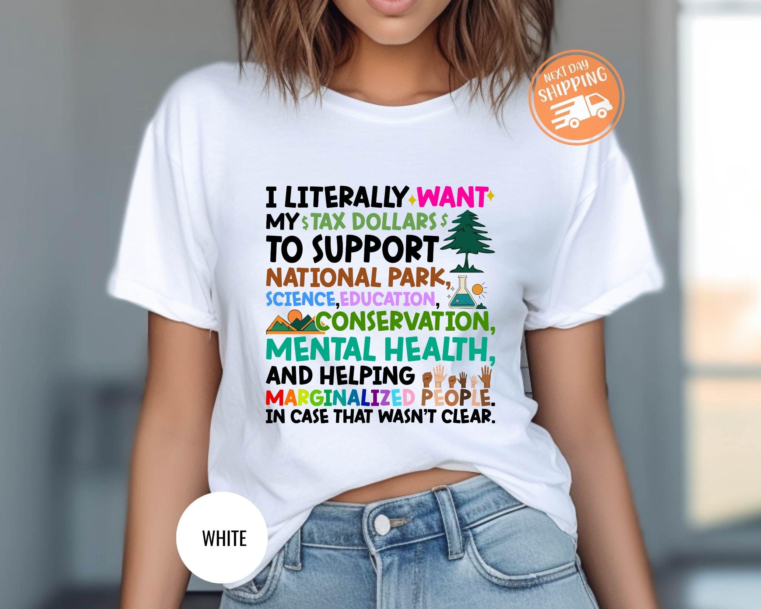 Activism T-shirt Tax Dollars Support National Parks Fund Education And Mental Health Conservation Social Justice Earth Day Tee