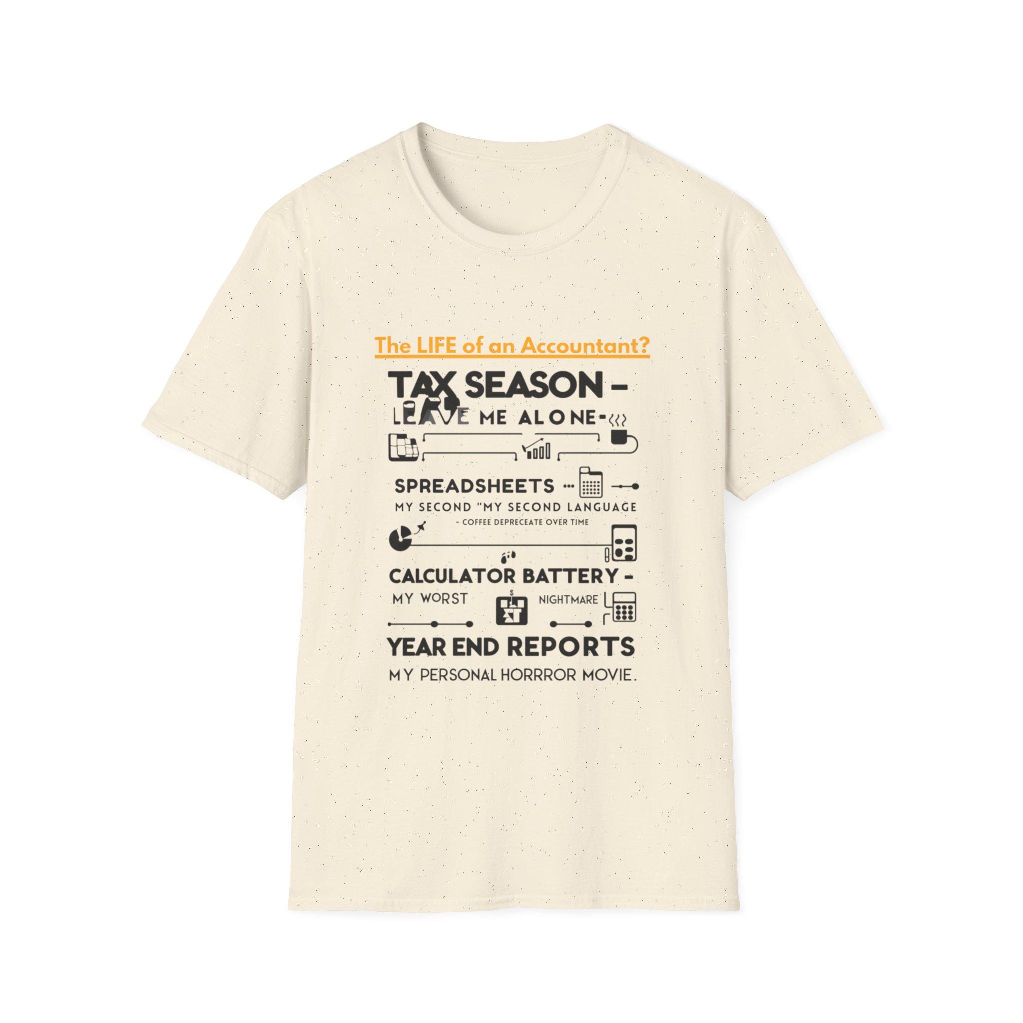 Humorous Accountant T-shirt For Tax Season Funny Tee Gift For Accountants Cpa Humor Shirt Easy Style Comfortable Fit