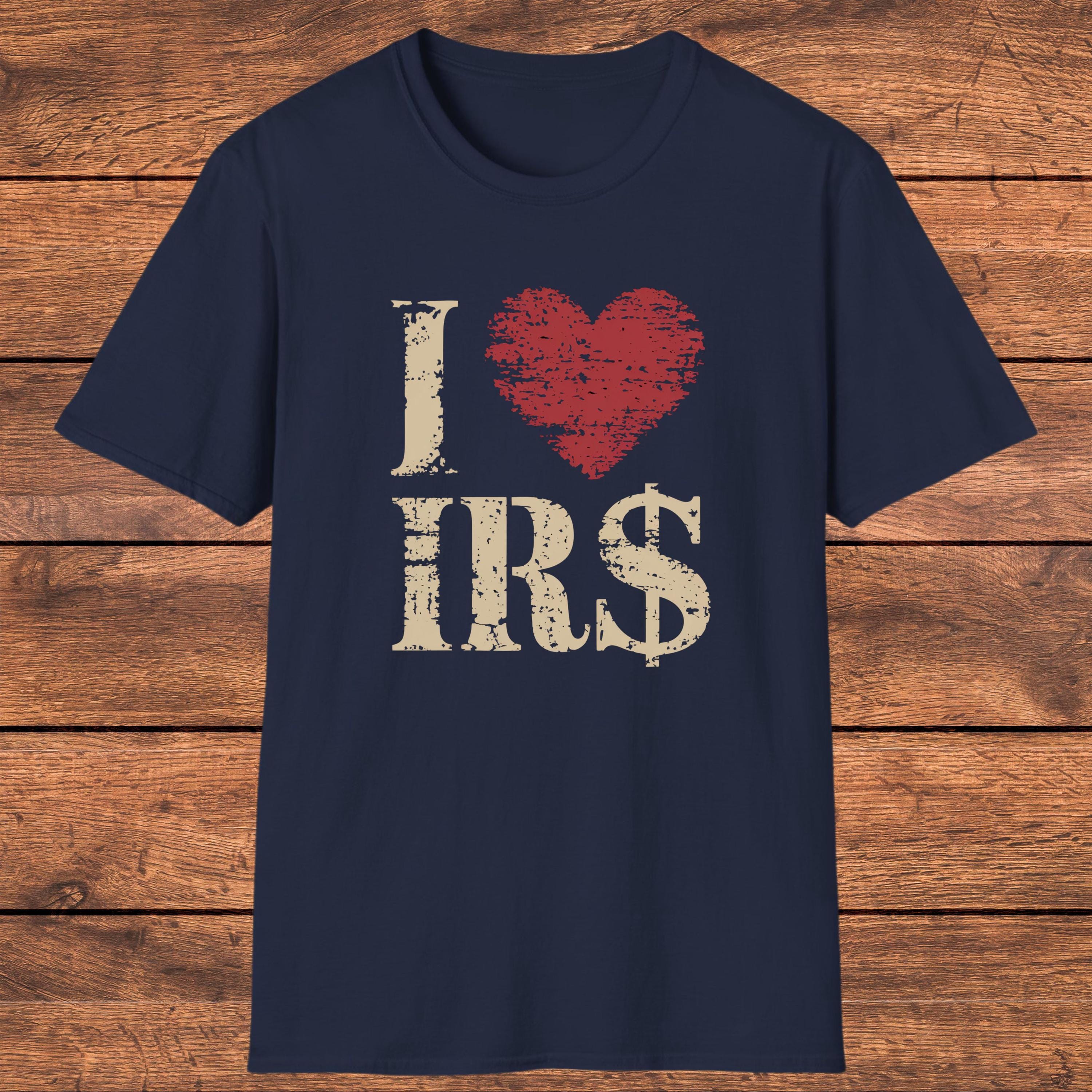 Funny Irs T-shirt Sarcastic Tax Season Shirt Accountant Humor Tee I Love Irs Parody T-shirt Taxpayer Gift Gift For Accountants