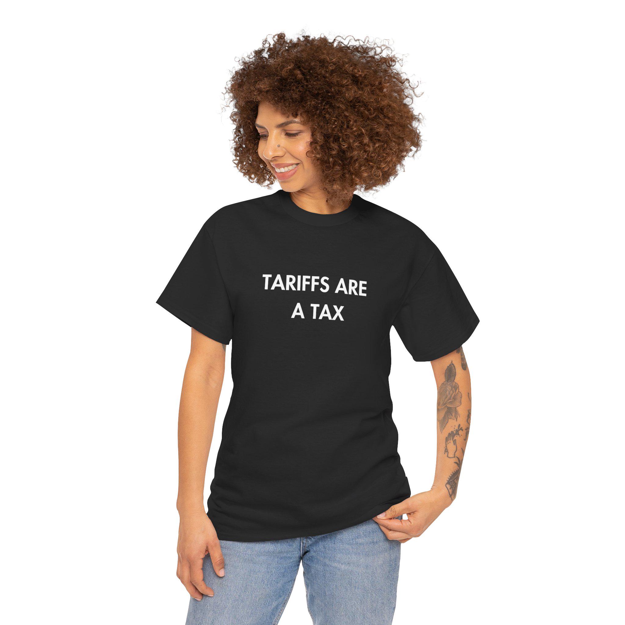 Tariffs Are A Tax Shirt Bold Political Statement Tee Protest Graphic Shirt Libertarian Meme Gift