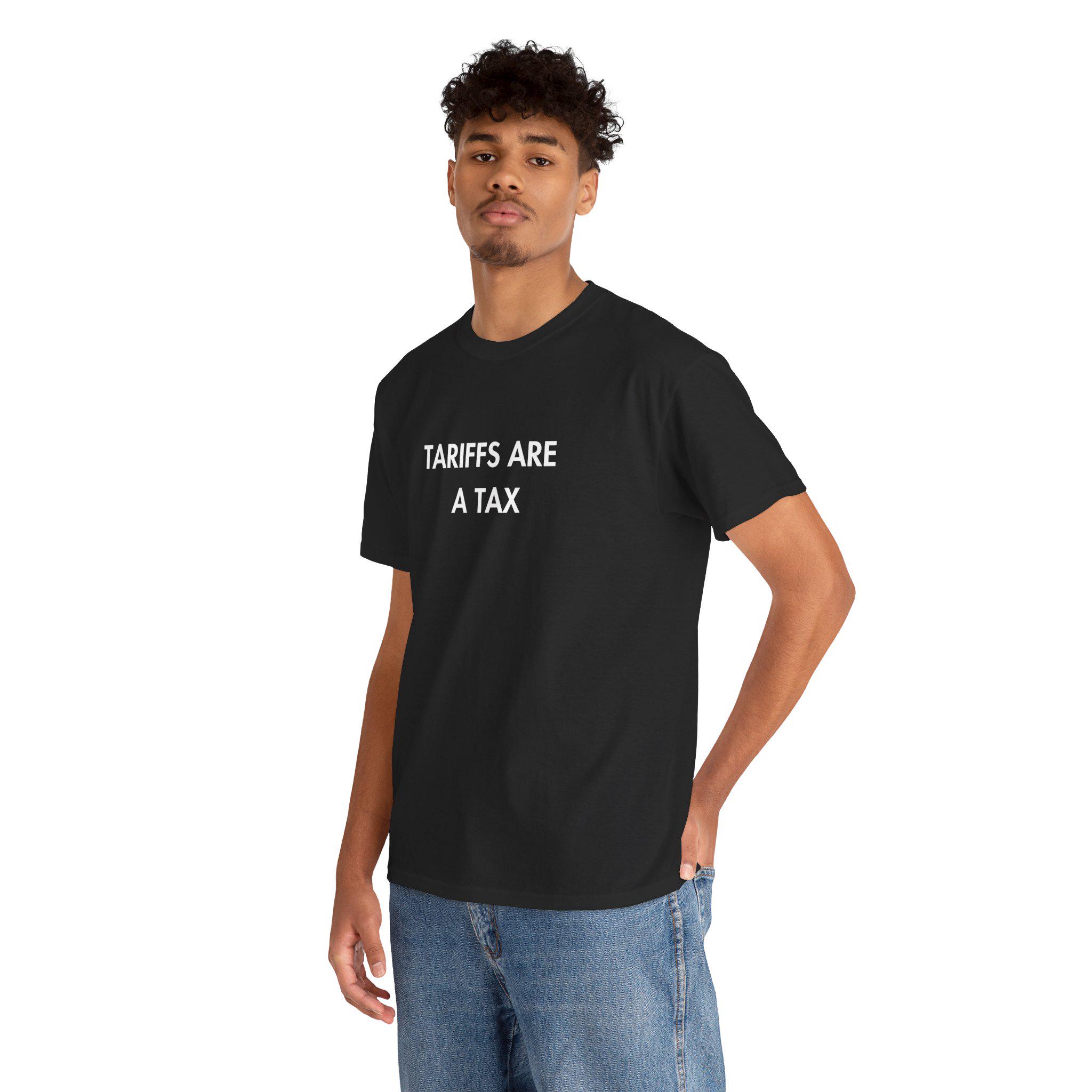 Tariffs Are A Tax Shirt Bold Political Statement Tee Protest Graphic Shirt Libertarian Meme Gift