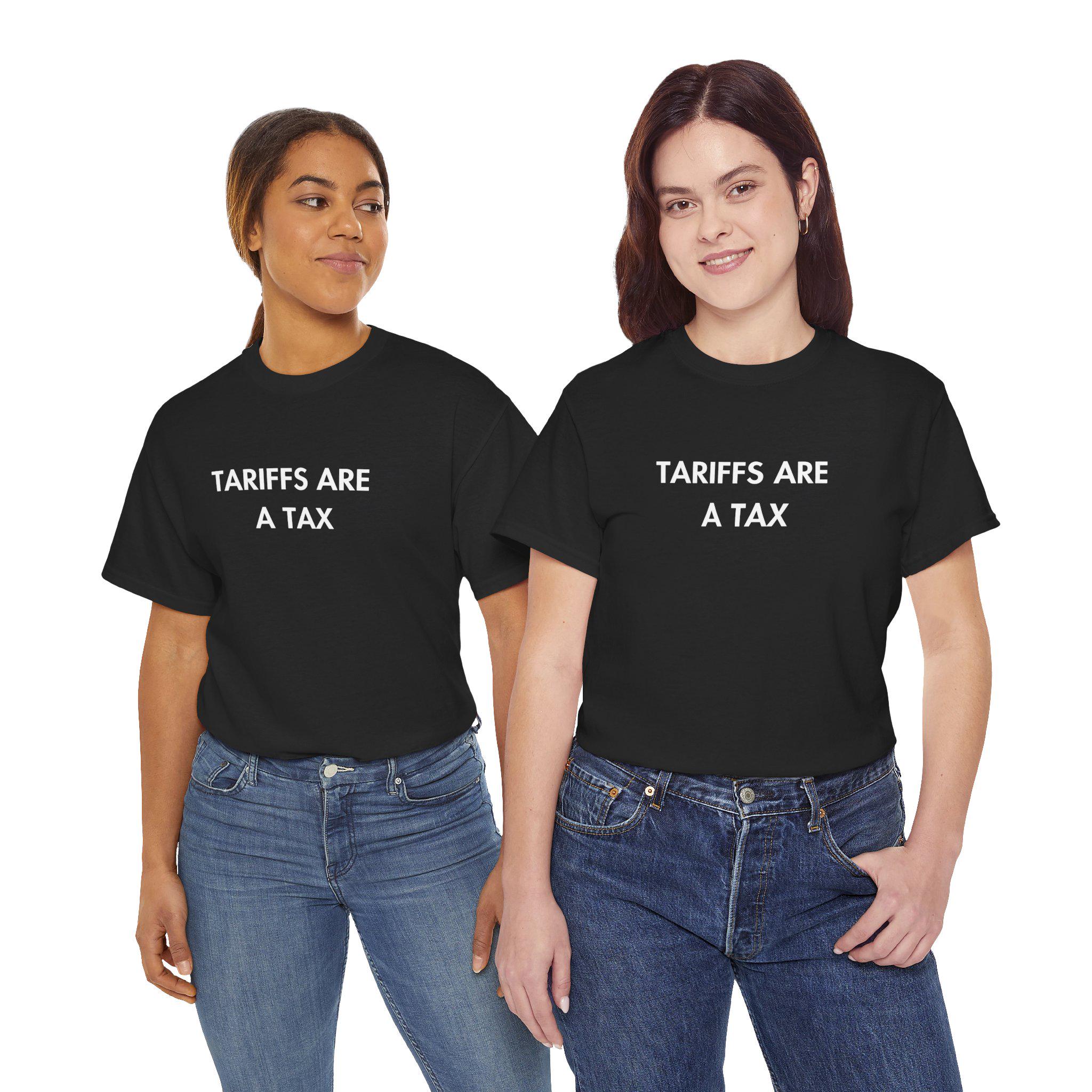 Tariffs Are A Tax Shirt Bold Political Statement Tee Protest Graphic Shirt Libertarian Meme Gift