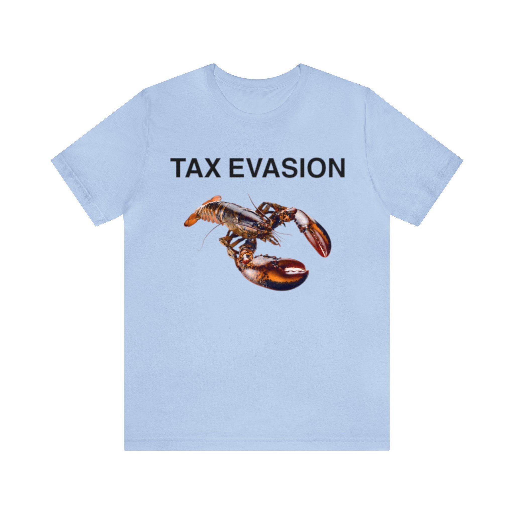 Funny Lobster Meme Graphic Tee – Tax Evasion Unisex Shirt For Quirky And Trendy Statement Fashion