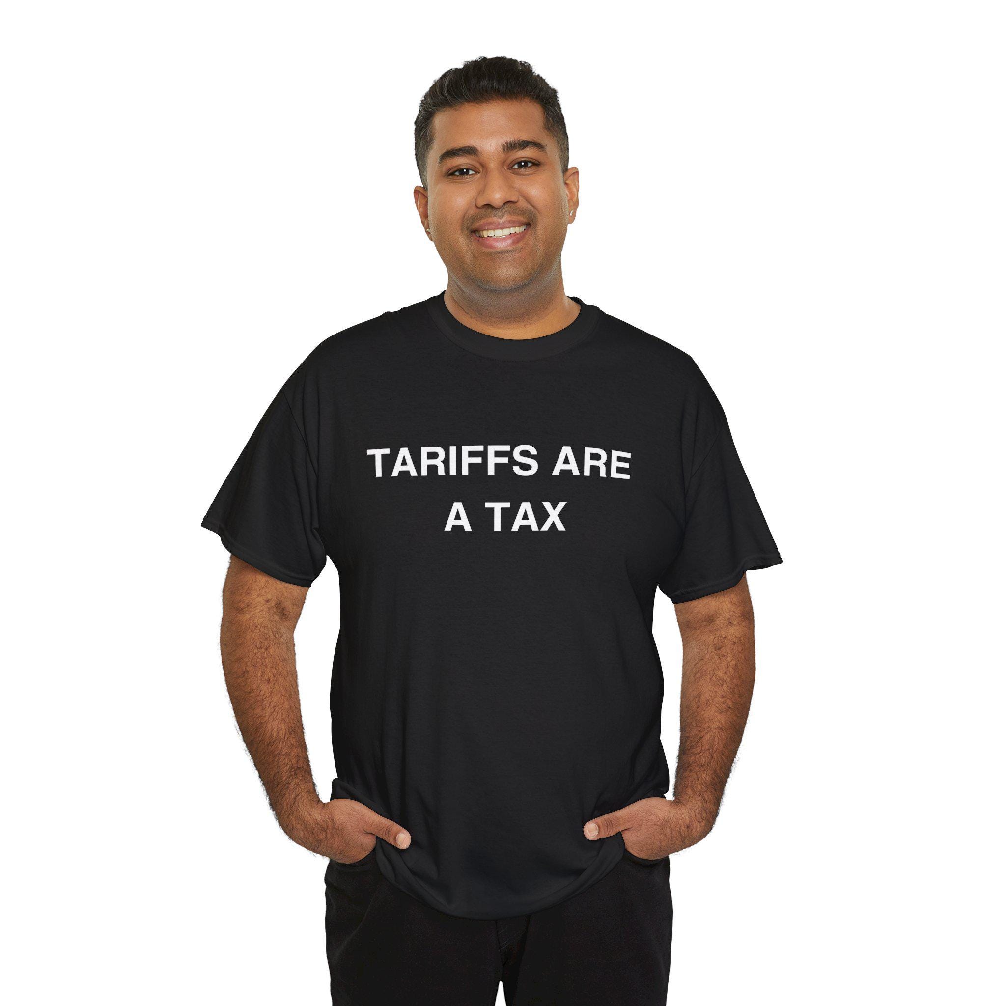 Tariffs Are A Tax Shirt Bold Political Statement Tee Protest Graphic Shirt Libertarian Meme Gift