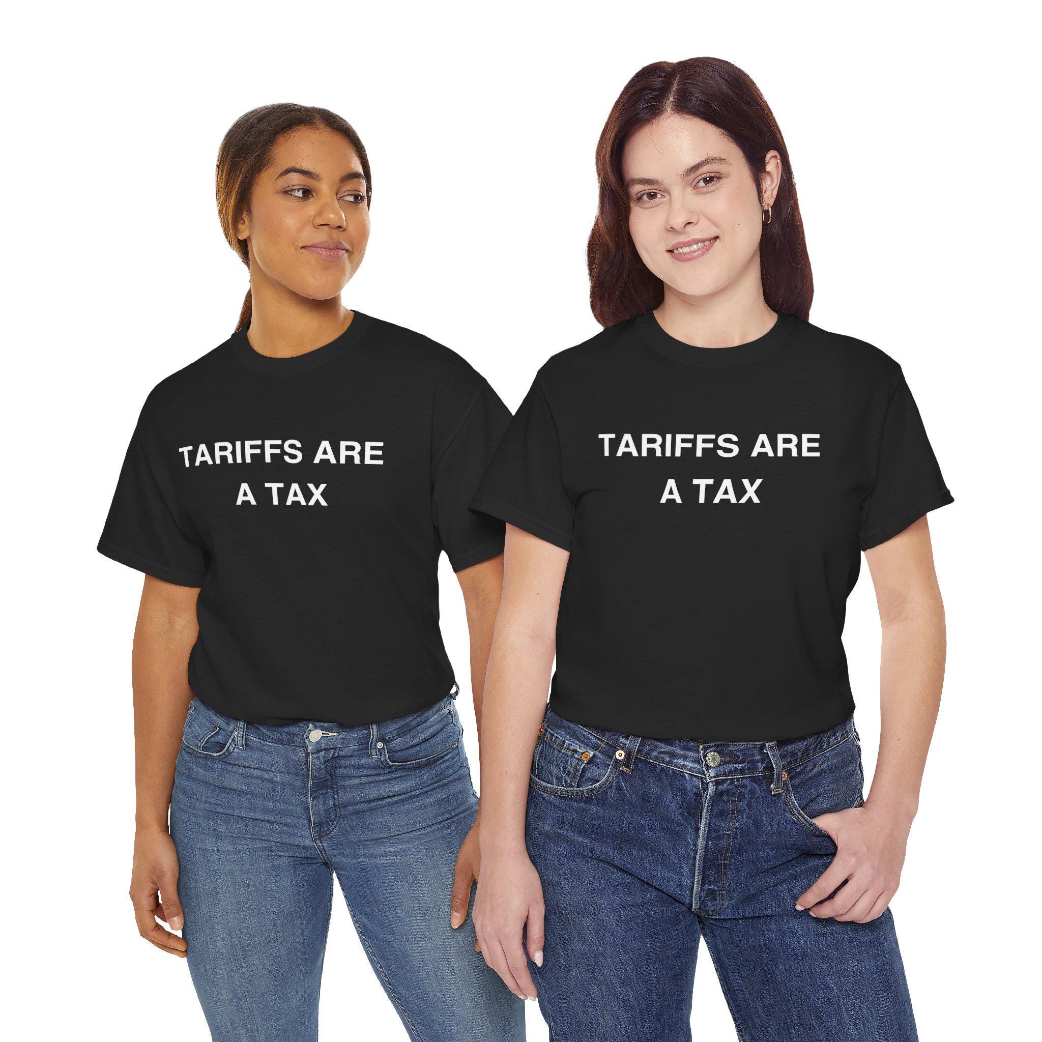 Tariffs Are A Tax Shirt Bold Political Statement Tee Protest Graphic Shirt Libertarian Meme Gift
