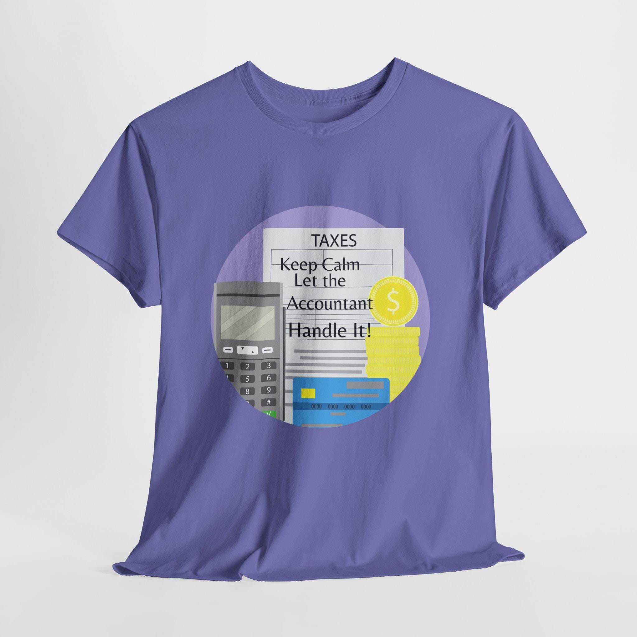 Accountant Humor Tee Keep Calm Accountant Shirt Tax Season Gift Funny Tax T-shirt For Accountants Unisex Graphic Tee