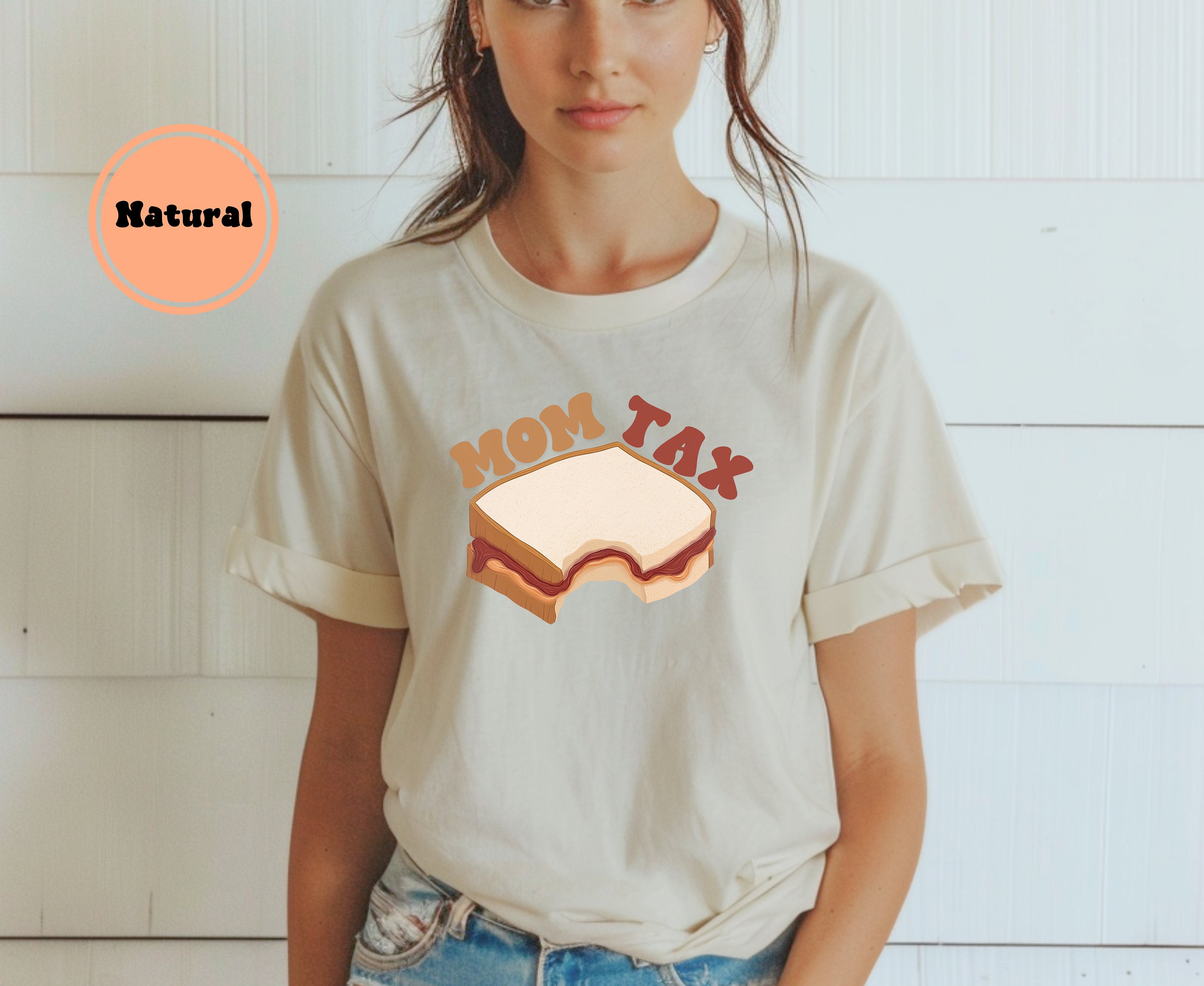 Mom Tax T-shirt Funny Mom T-shirt Gift For Mom Mama Gift Sandwich T-shirt Pbj Mom Shirt Women's T-shirt Mama Tax T-shirt