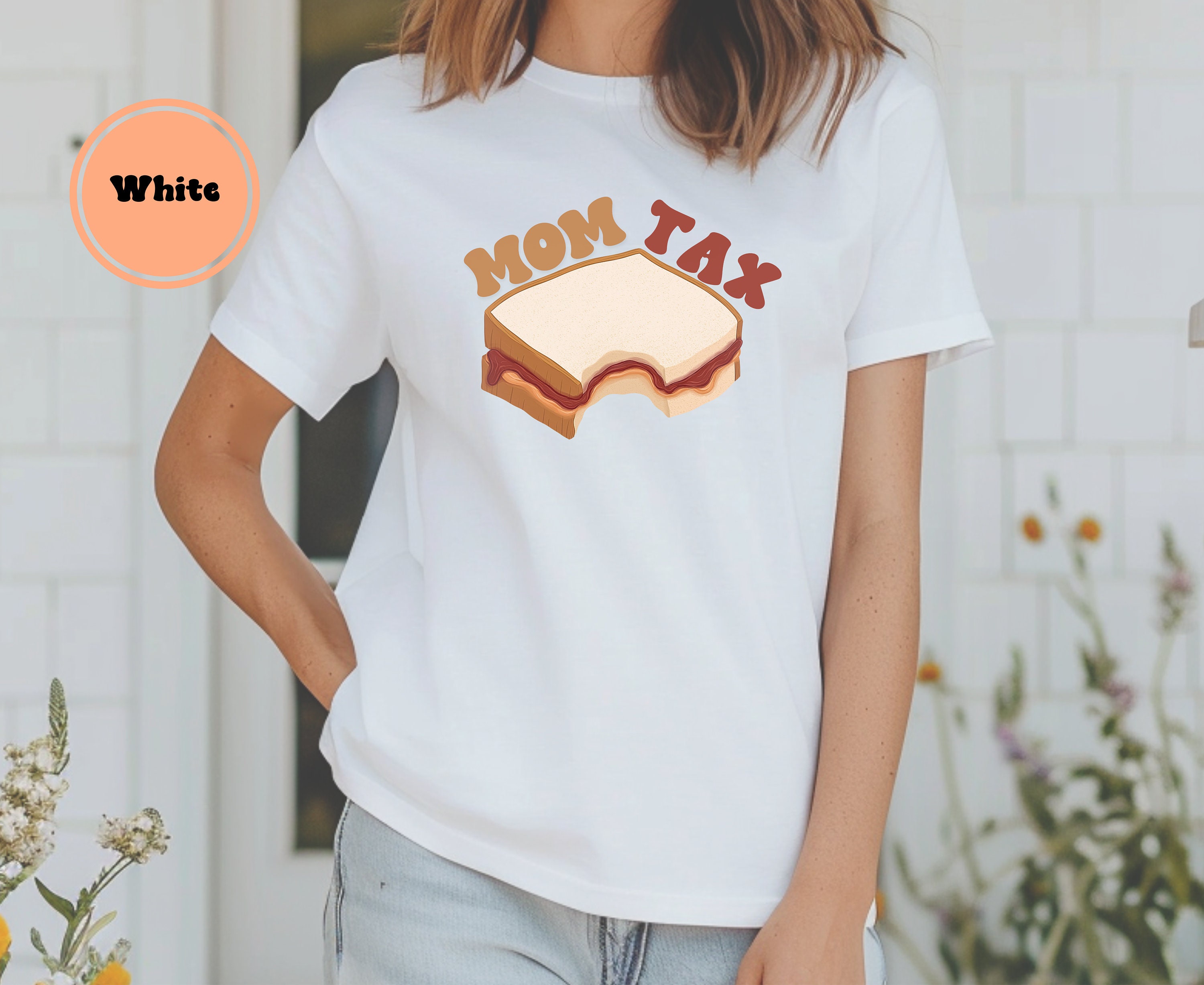 Mom Tax T-shirt Funny Mom T-shirt Gift For Mom Mama Gift Sandwich T-shirt Pbj Mom Shirt Womens T-shirt Mama Tax T-shirt